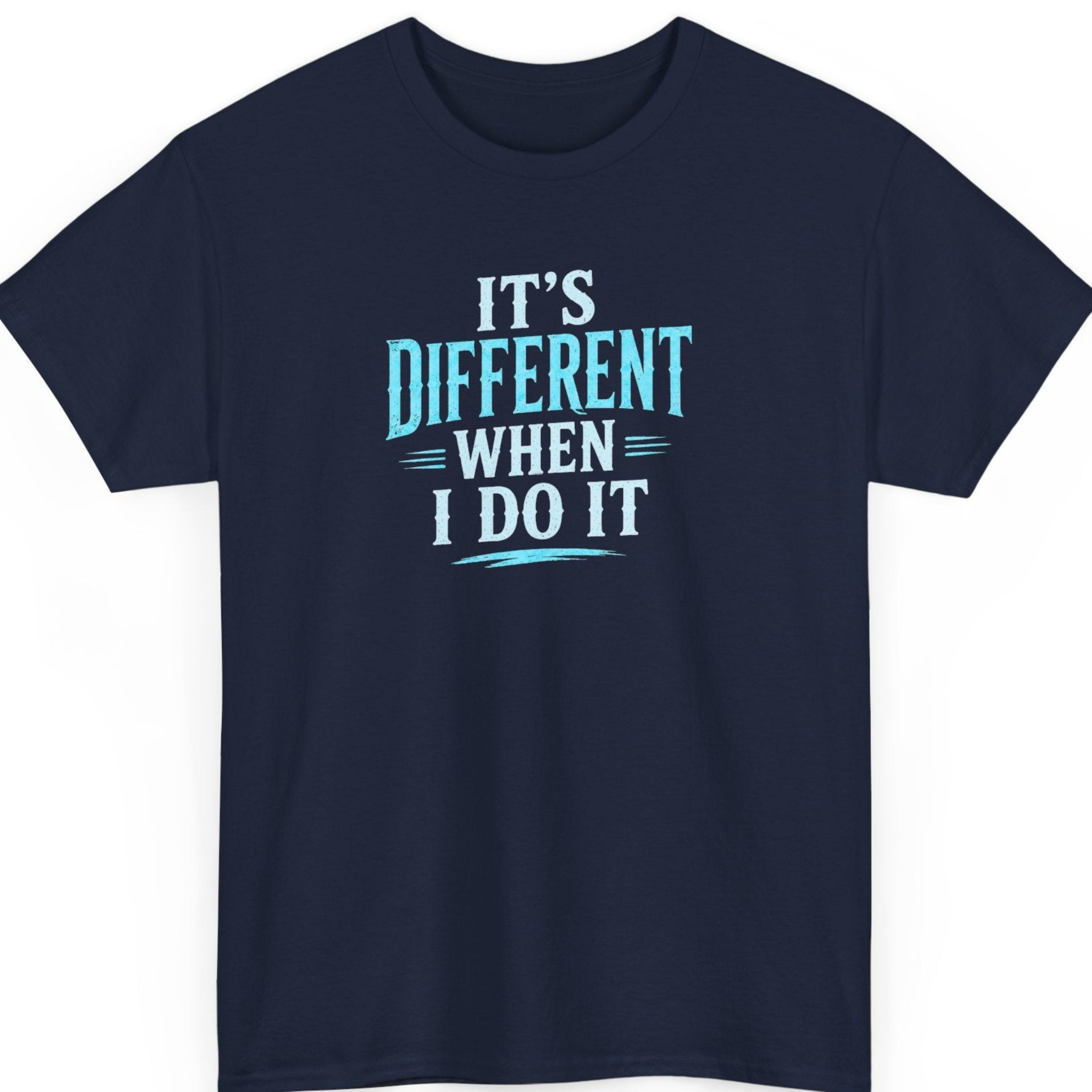 Mayhem Haus sarcastic statement graphic tee on a navy blue shirt featuring distressed white and blue typography reading "It's Different When I Do It."