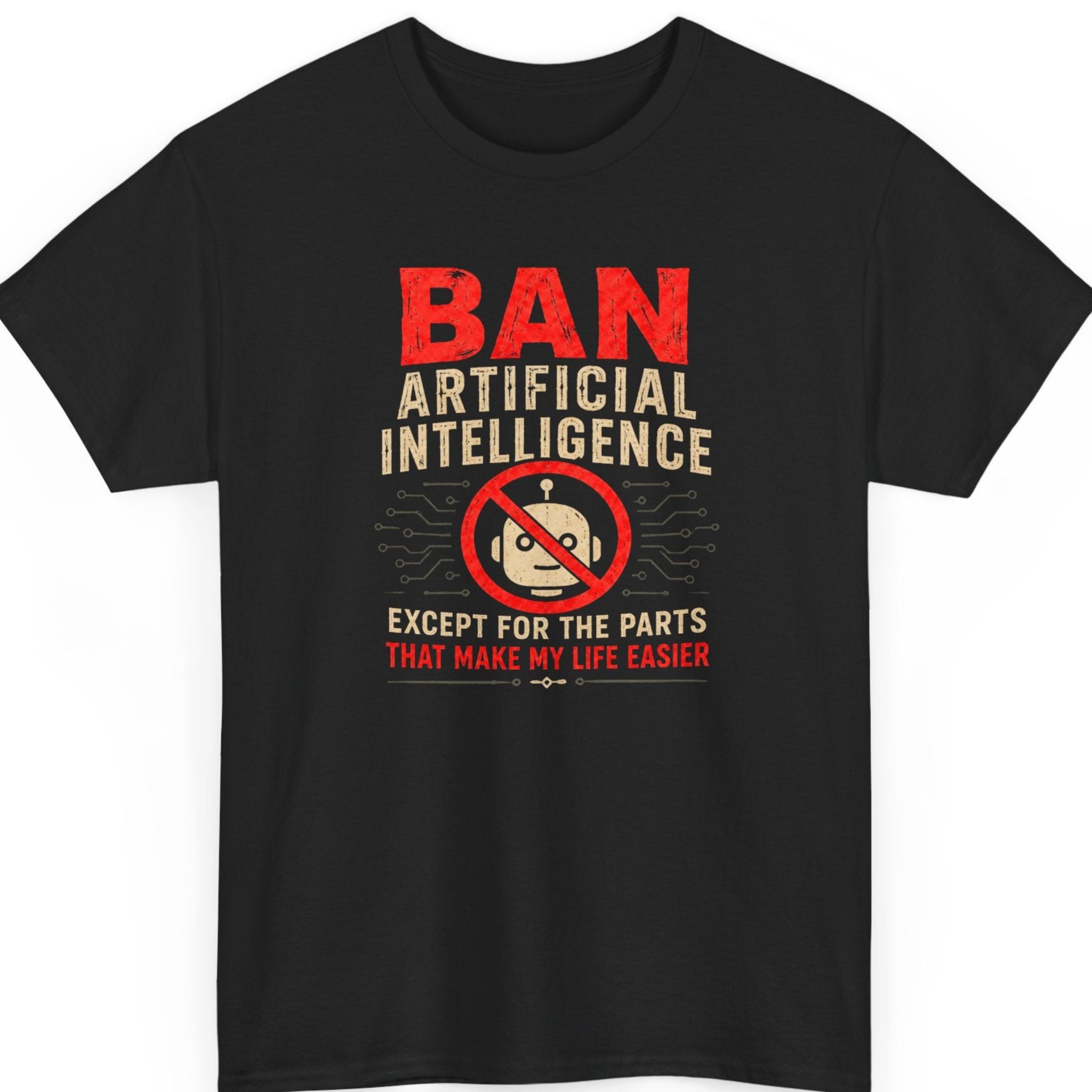 Mayhem Haus "Ban Artificial Intelligence Except for the Parts That Make My Life Easier" graphic t-shirt on a black shirt featuring distressed red and cream typography with a crossed-out robot face icon and circuit board accents.
