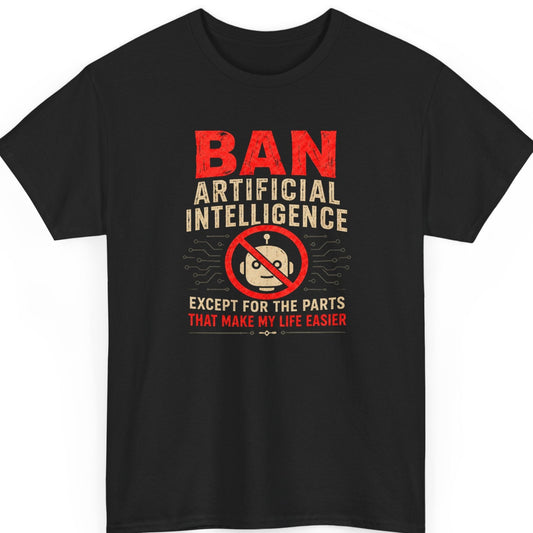 Mayhem Haus "Ban Artificial Intelligence Except for the Parts That Make My Life Easier" graphic t-shirt on a black shirt featuring distressed red and cream typography with a crossed-out robot face icon and circuit board accents.