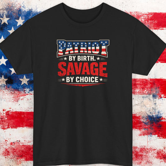 Black t-shirt with 'Patriot by birth, Savage by choice' text on a distressed American flag background