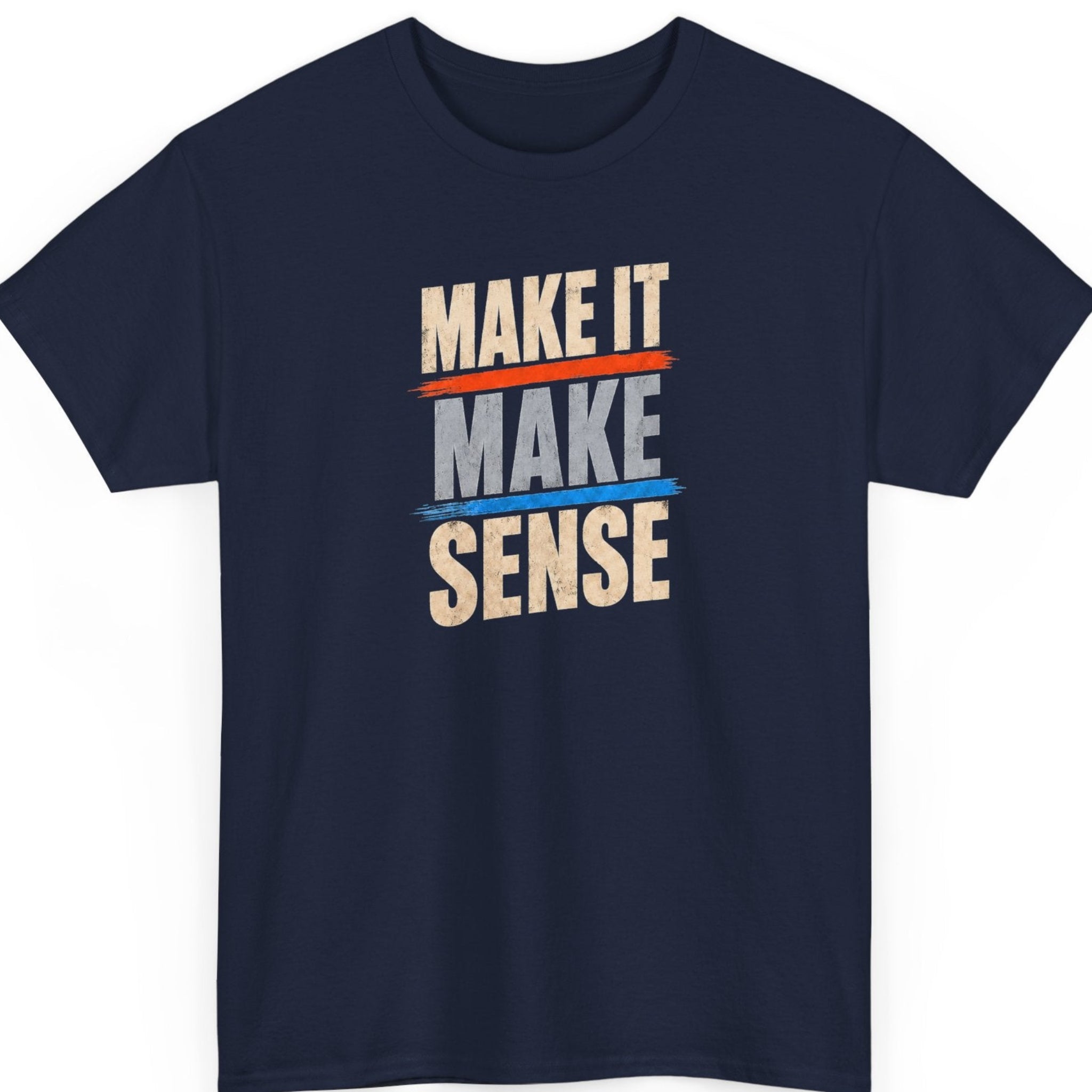 A navy blue short-sleeve t-shirt with a retro-style graphic on the chest reading 'MAKE IT MAKE MAKE SENSE' in beige, gray, and white block letters, accented with red and blue horizontal lines, shown on a plain white background.