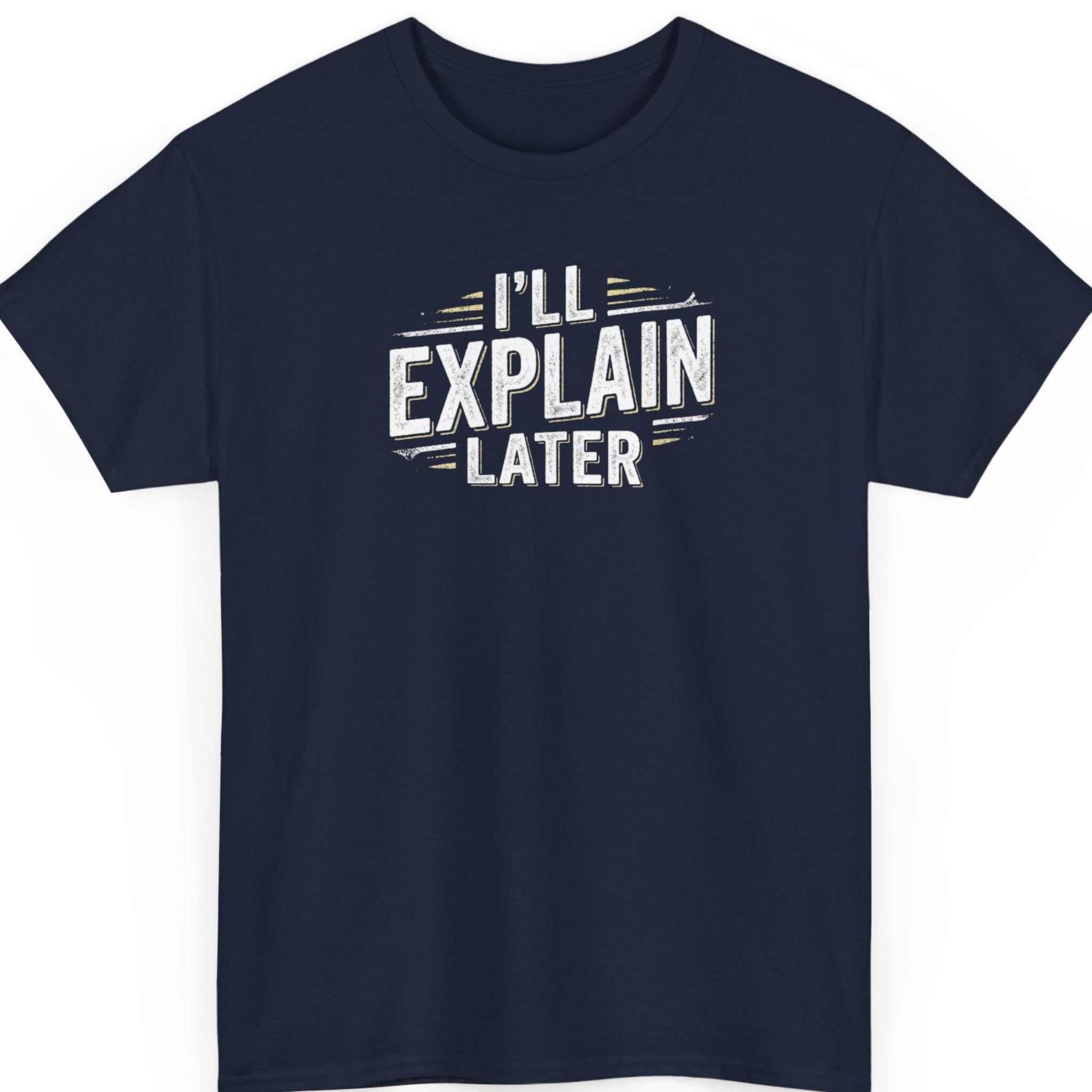 Mayhem Haus "I'll Explain Later" typography tee on a navy blue shirt featuring distressed off-white lettering in a clean vintage-inspired stacked design.