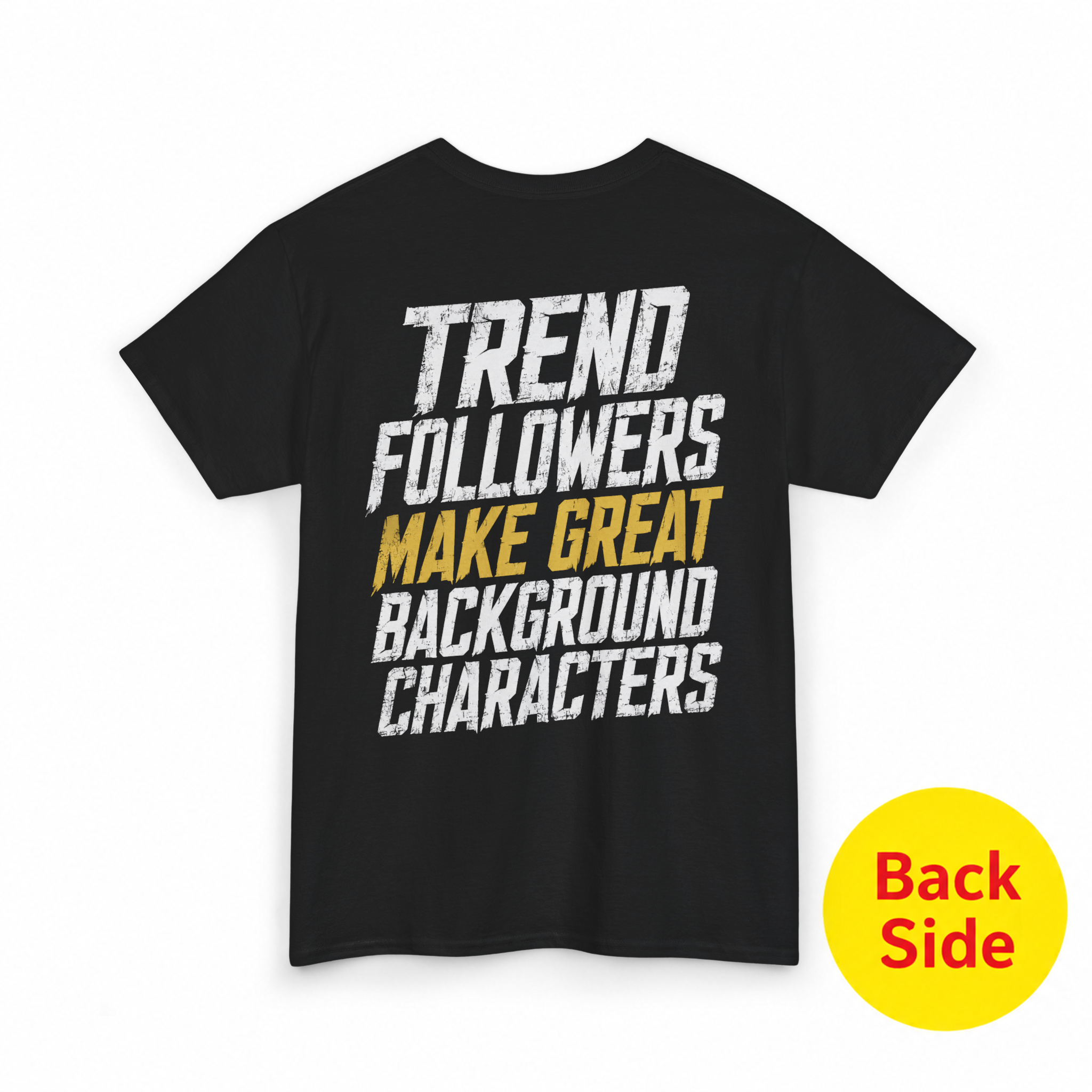 Trend Followers Make Great Background Characters T-Shirt