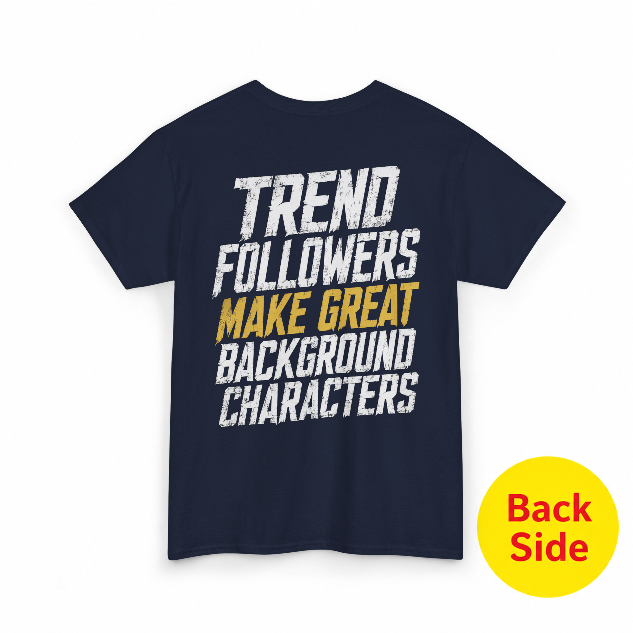 Trend Followers Make Great Background Characters T-Shirt