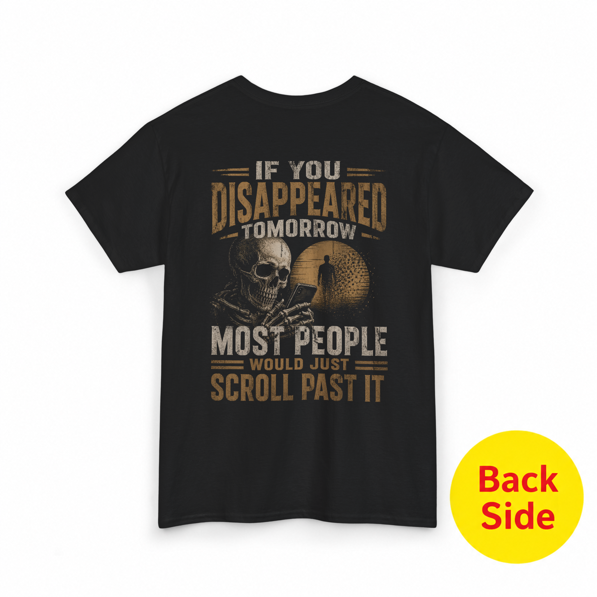 If You Disappeared Tomorrow T-Shirt
