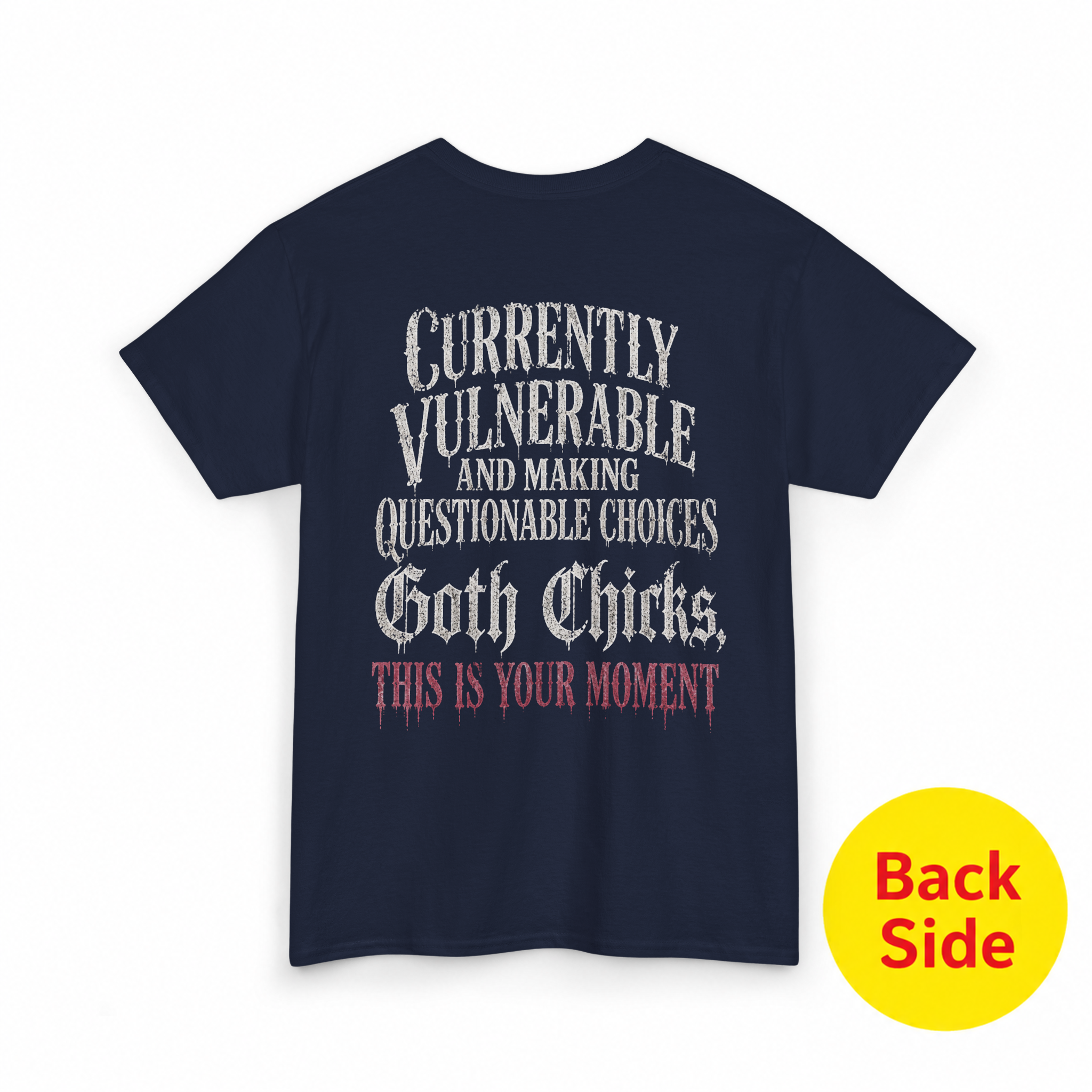 Back of Mayhem Haus Goth Chicks This Is Your Moment T-Shirt with text Currently Vulnerable and Making Questionable Choices