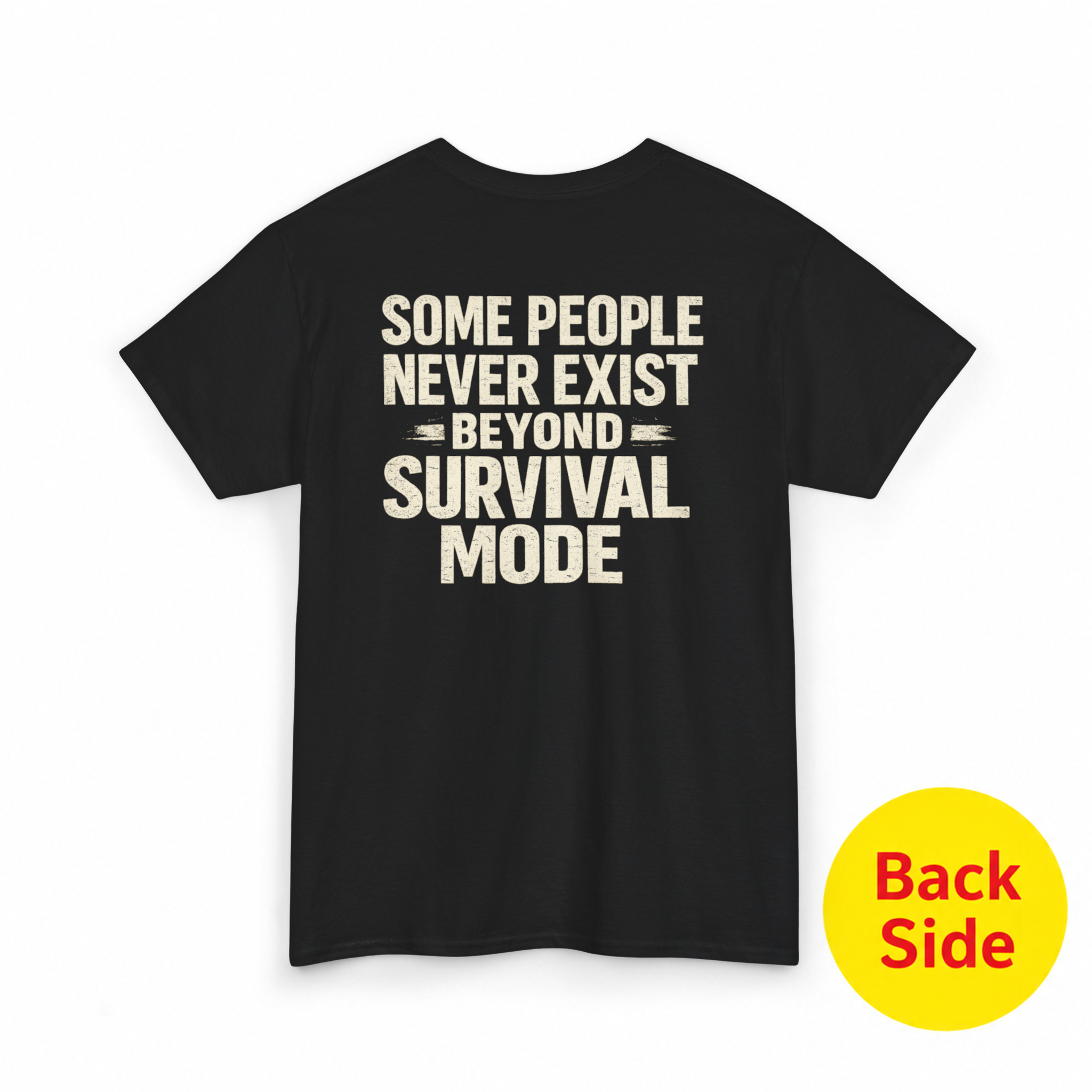 Some People Never Exist Beyond Survival Mode T-Shirt