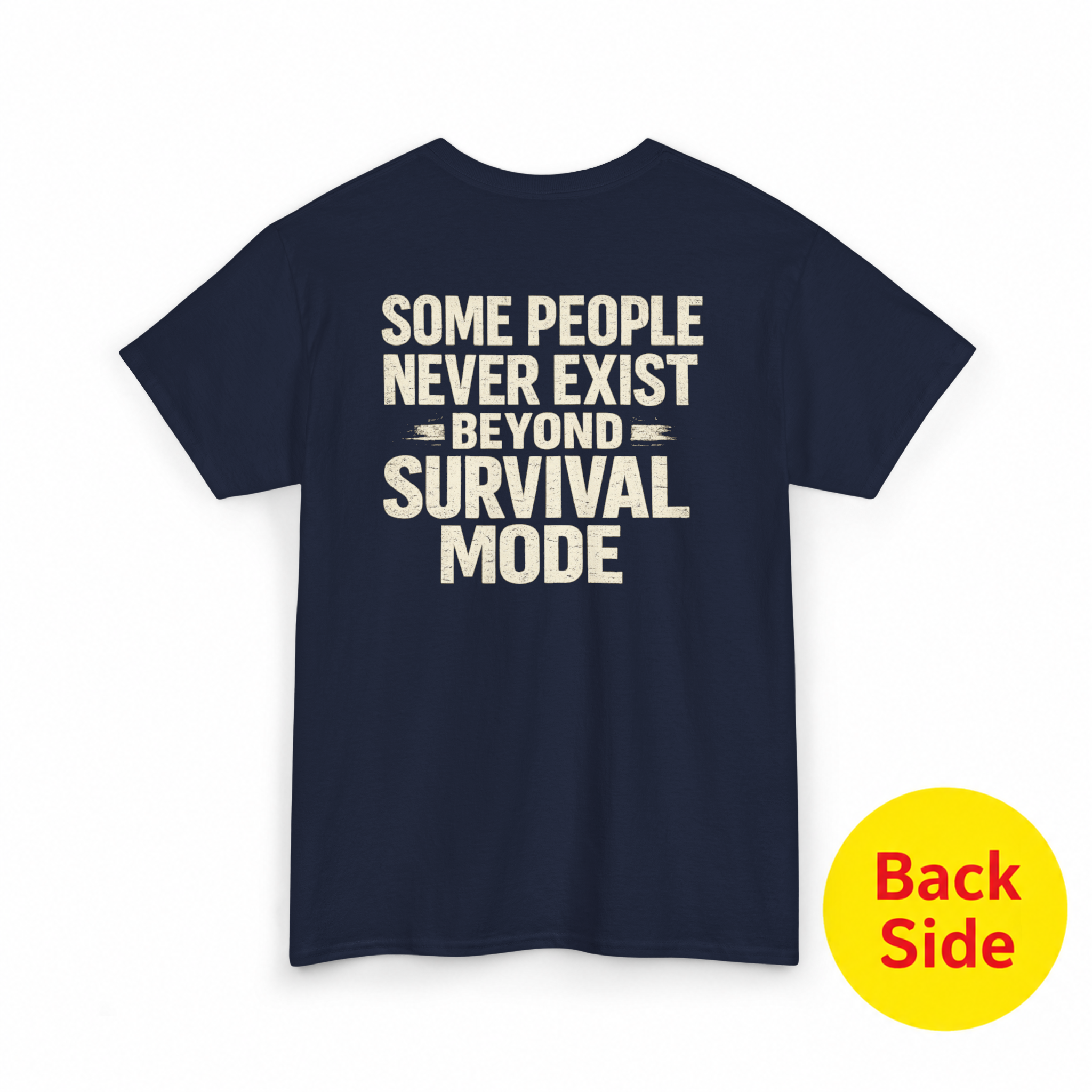 Some People Never Exist Beyond Survival Mode T-Shirt