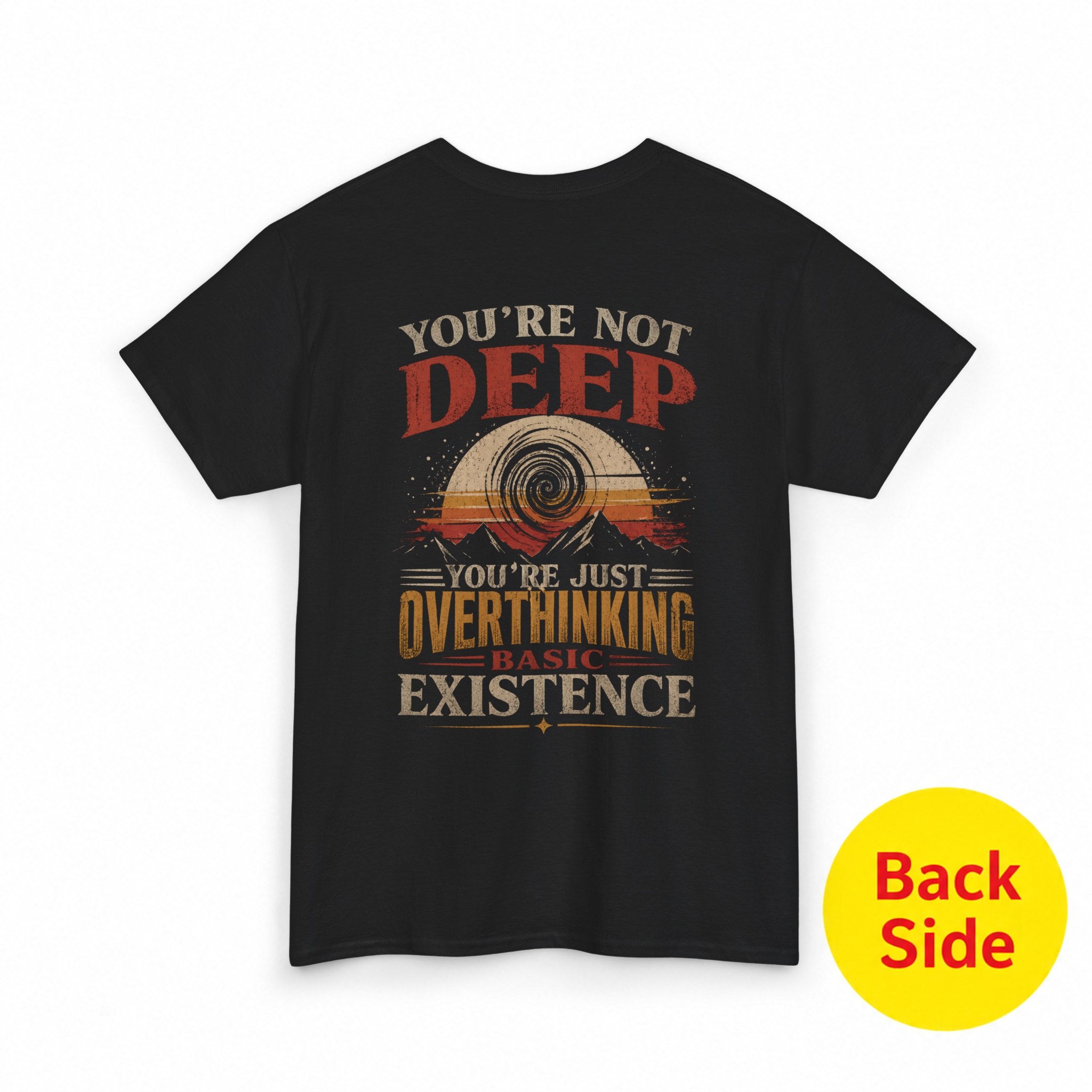 You’re Not Deep You’re Just Overthinking T-Shirt
