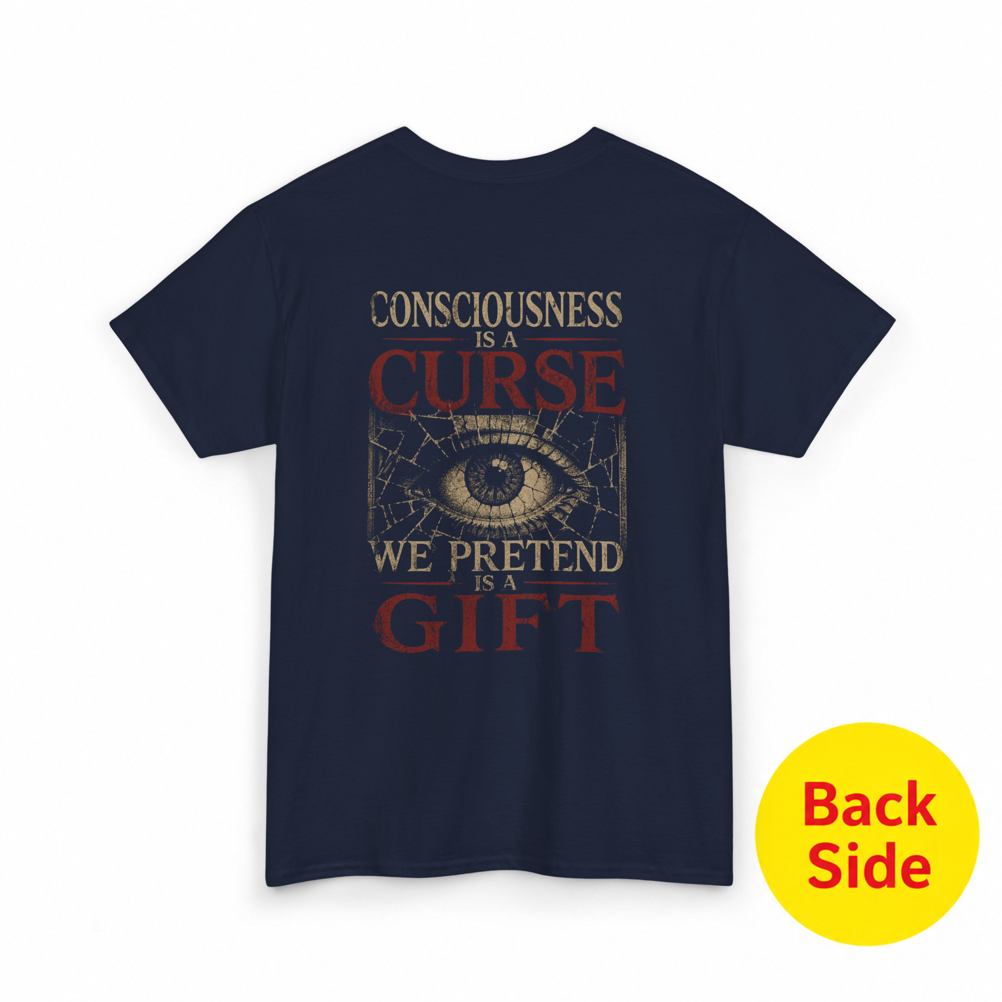 Consciousness Is a Curse… We Pretend It’s a Gift T-Shirt