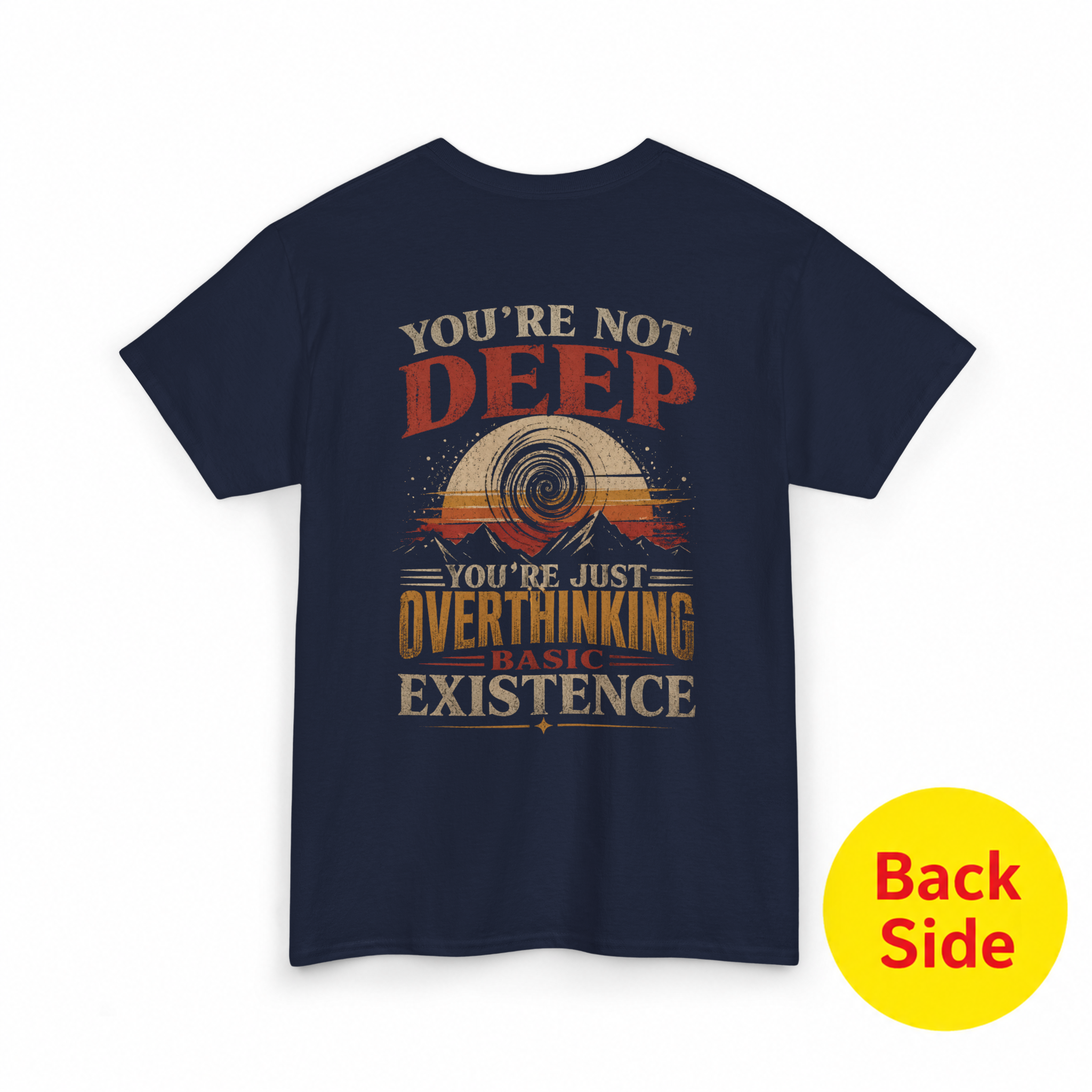 You’re Not Deep You’re Just Overthinking T-Shirt