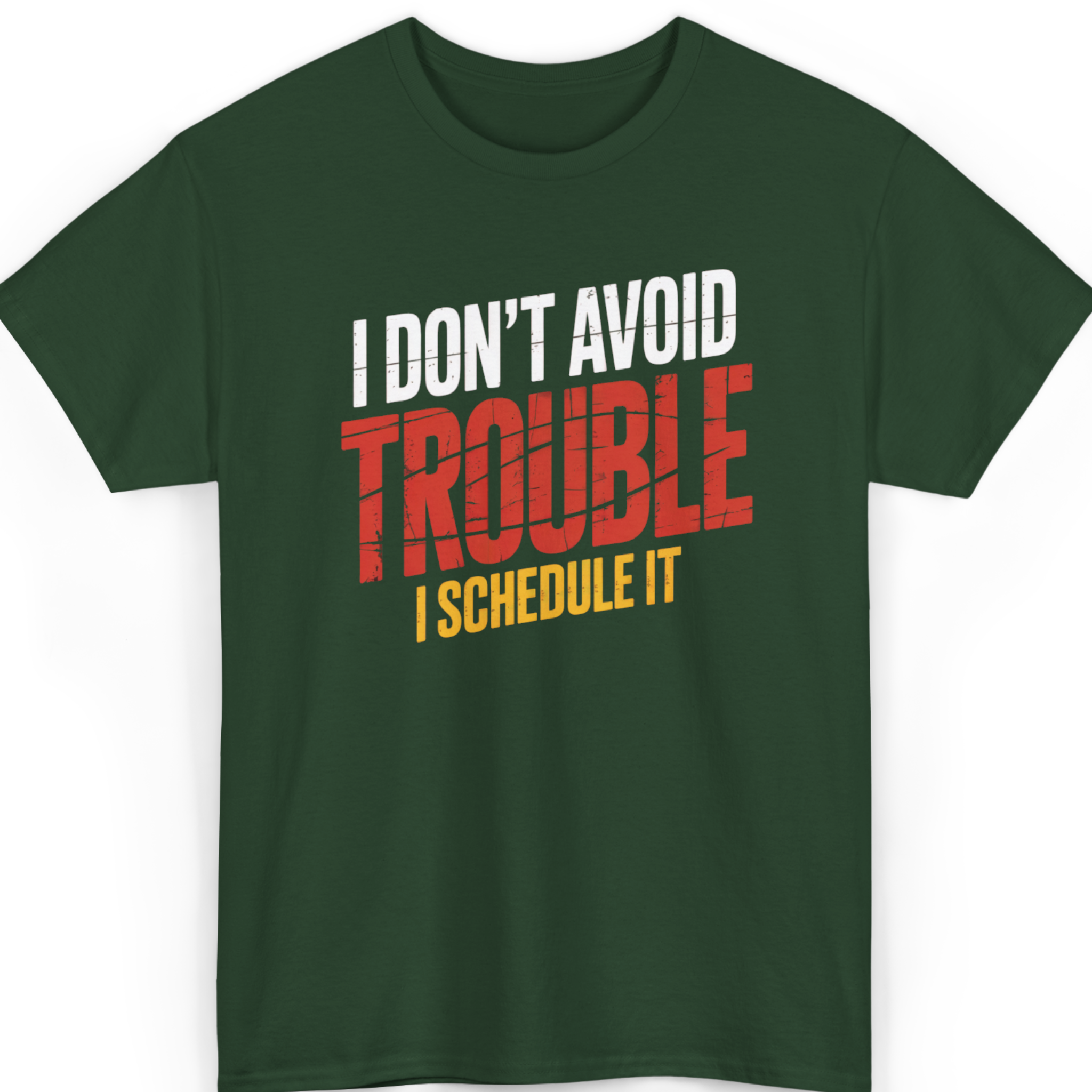 Mayhem Haus I Don’t Avoid Trouble, I Schedule It T-Shirt in dark green with white, red, and yellow text