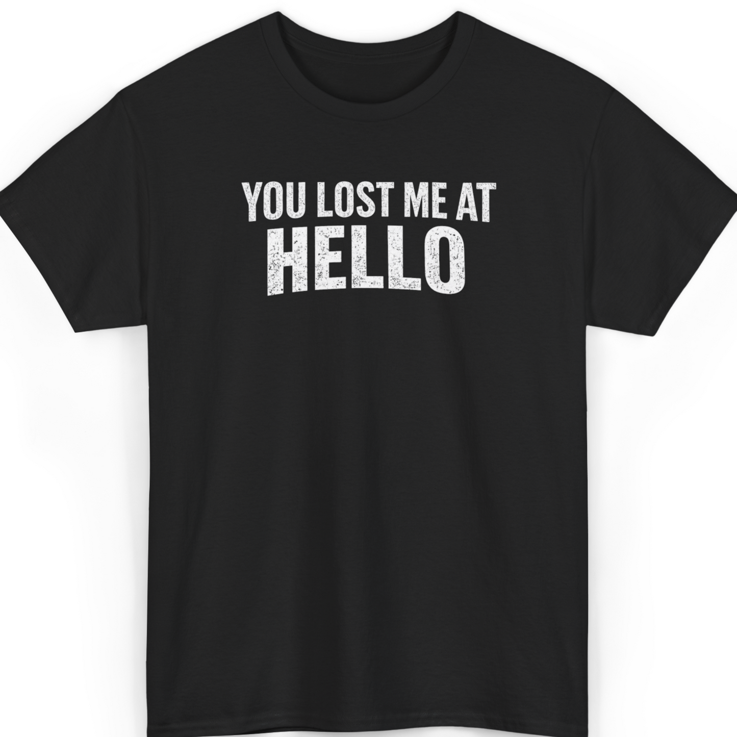 You Lost Me at Hello T-Shirt