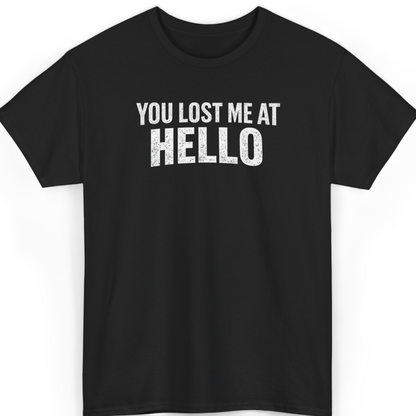 You Lost Me at Hello T-Shirt