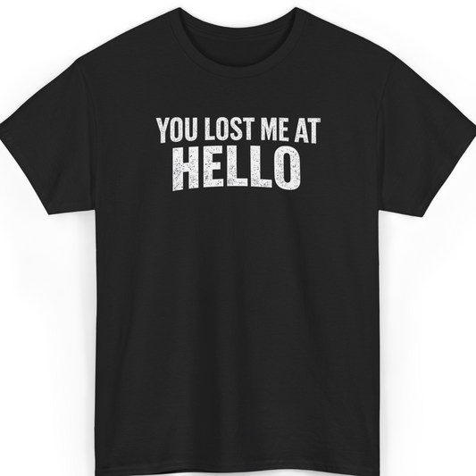 Mayhem Haus You Lost Me at Hello T-Shirt in black with white distressed text