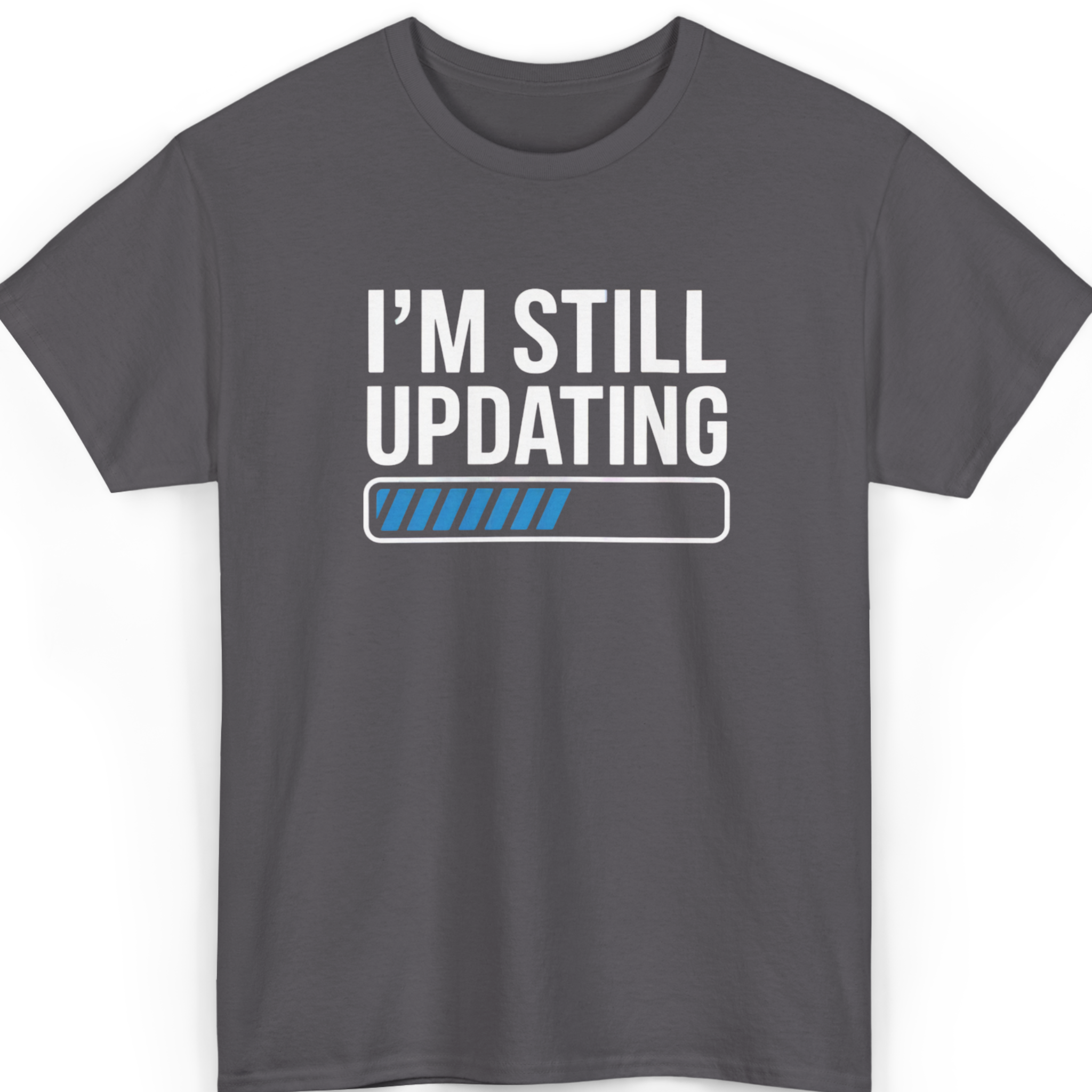 I’m Still Updating T-Shirt
