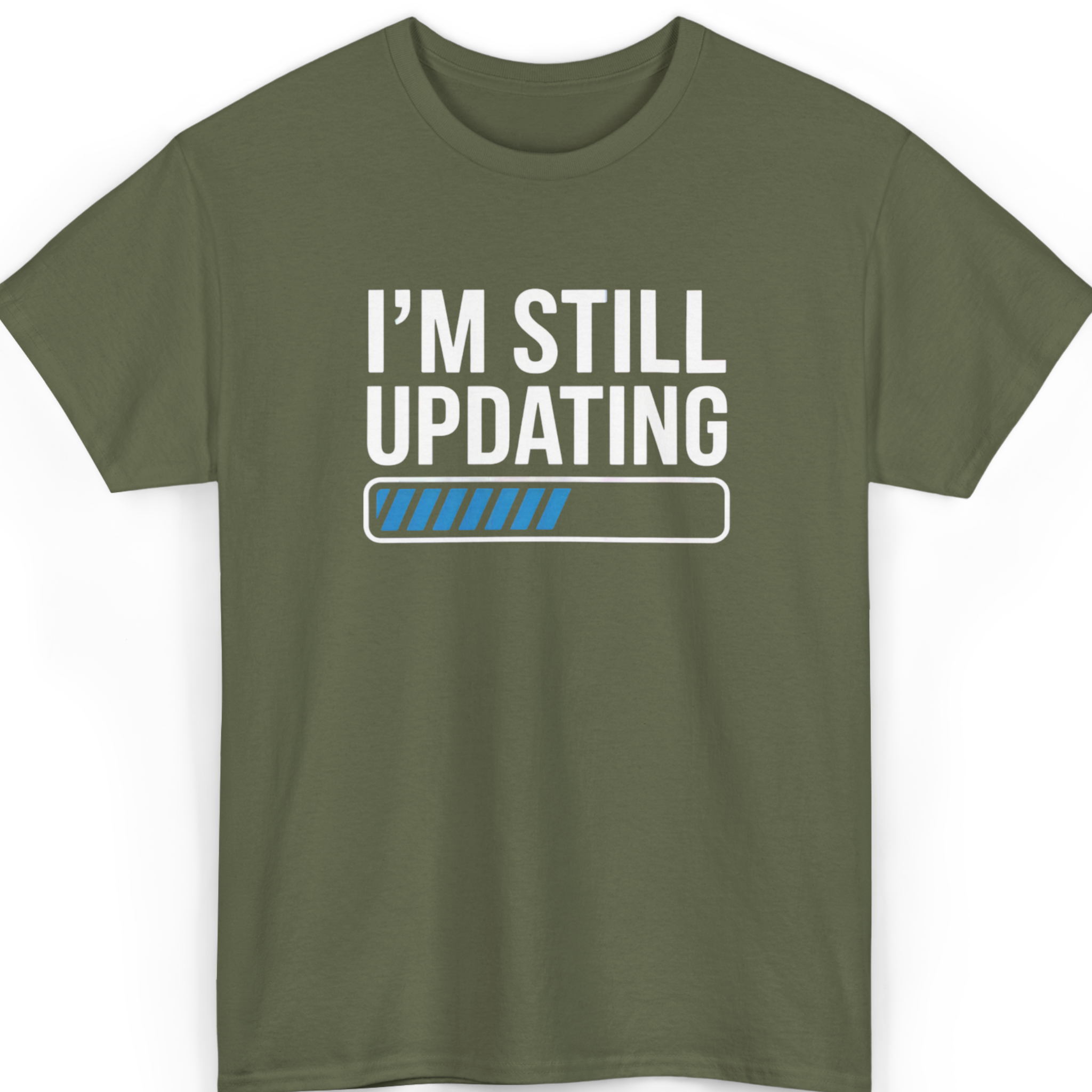 Mayhem Haus I'm Still Updating T-Shirt in olive green with white text and blue loading bar graphic