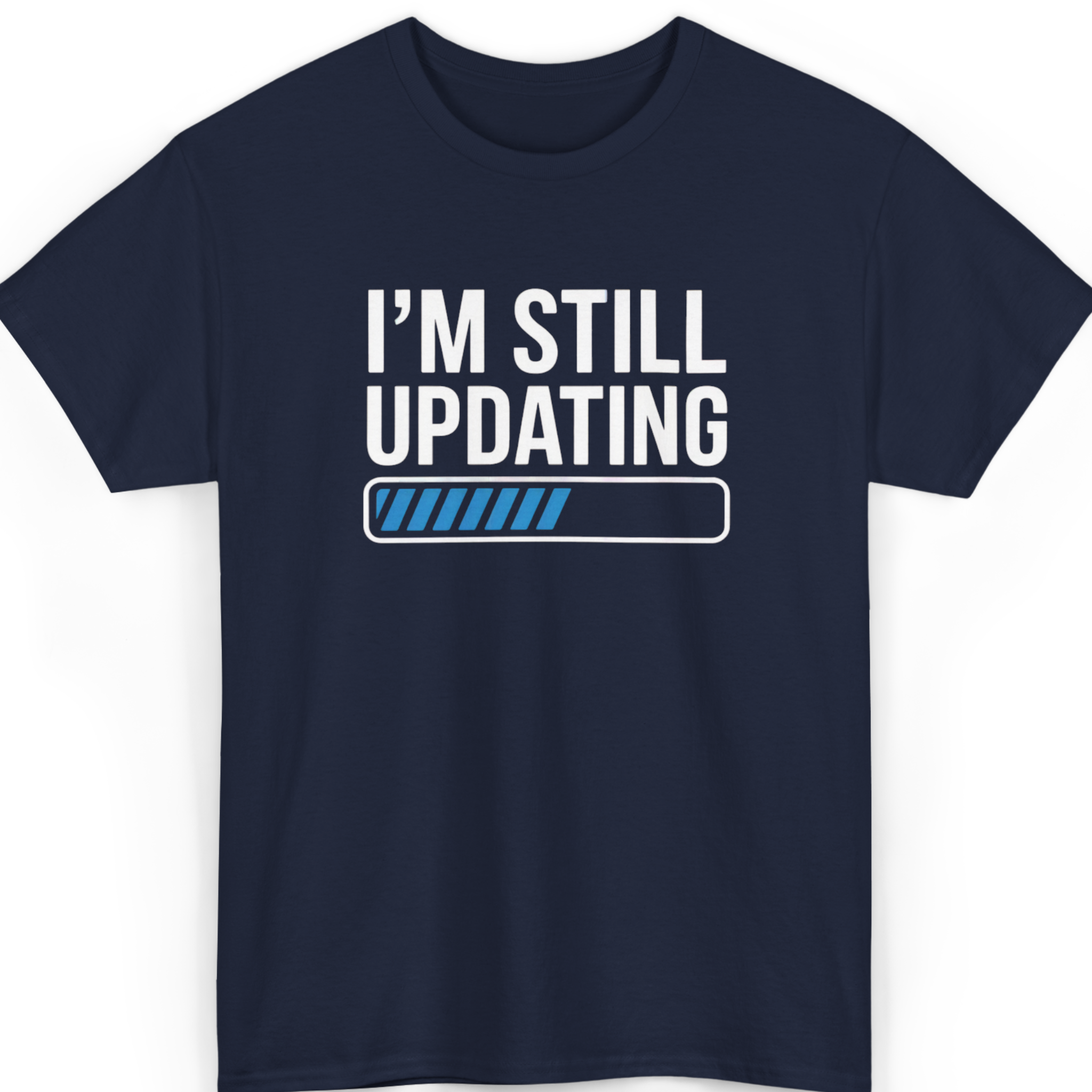 I’m Still Updating T-Shirt