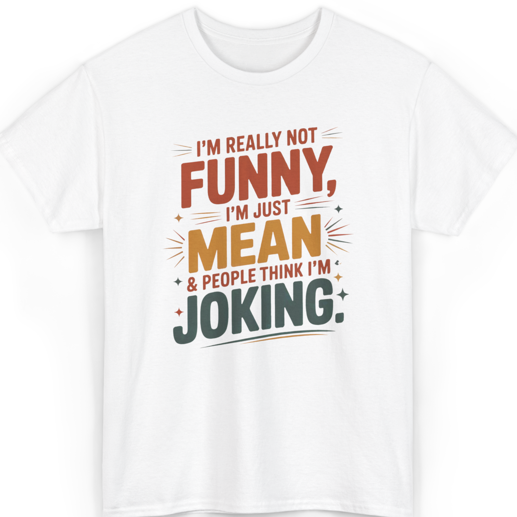 Mayhem Haus I’m Really Not Funny, I’m Just Mean T-Shirt with text in various colors