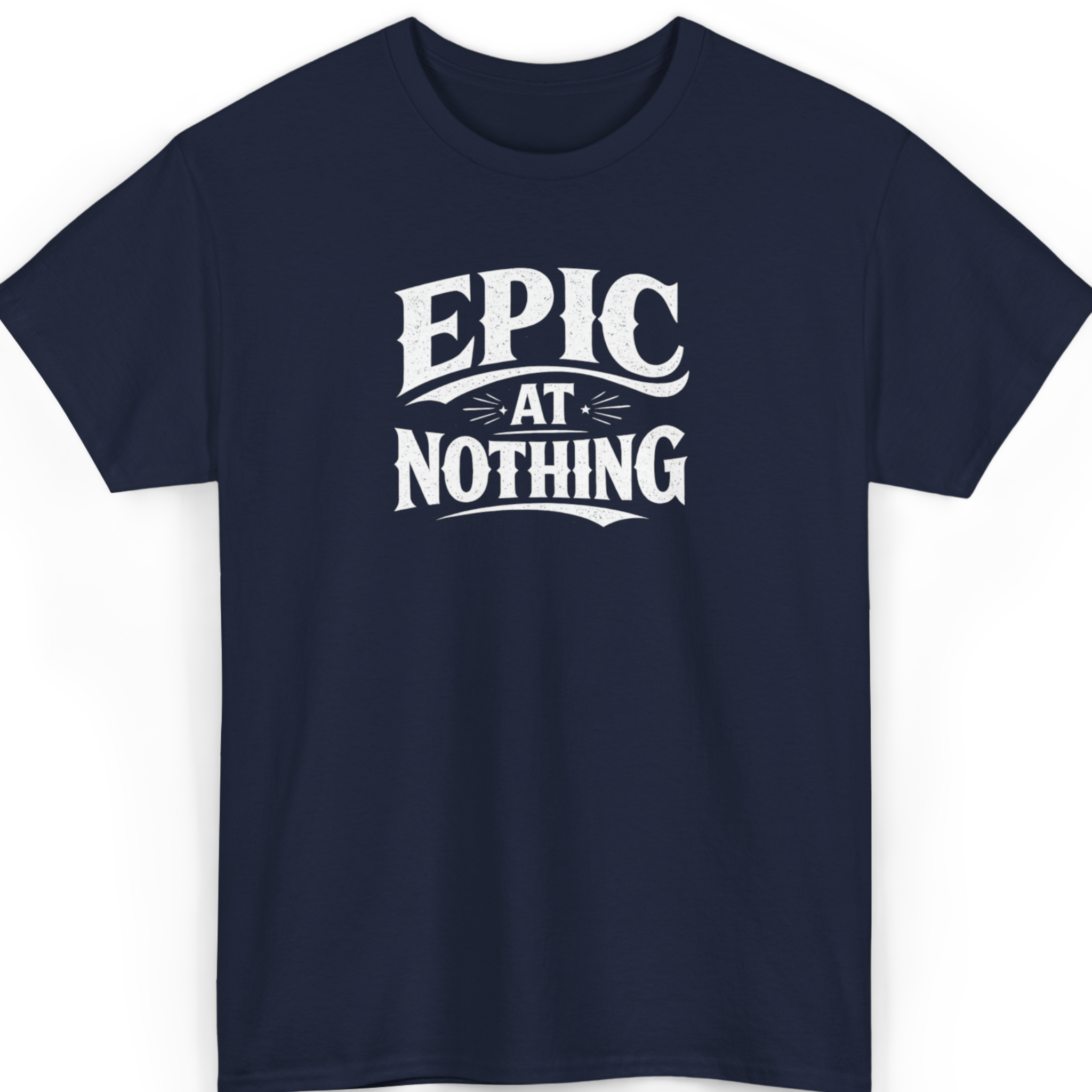 Epic at Nothing T-Shirt