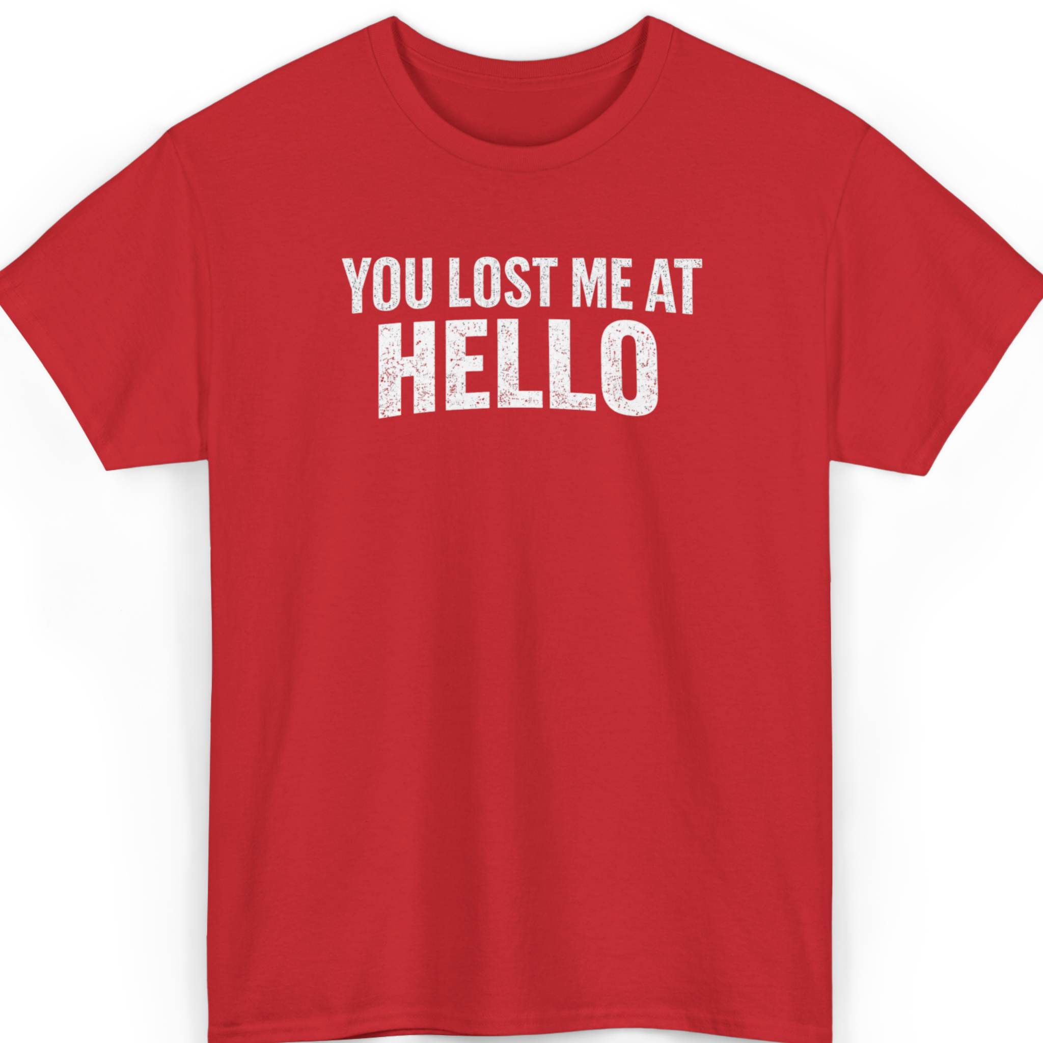Mayhem Haus You Lost Me at Hello T-Shirt in red with white distressed text