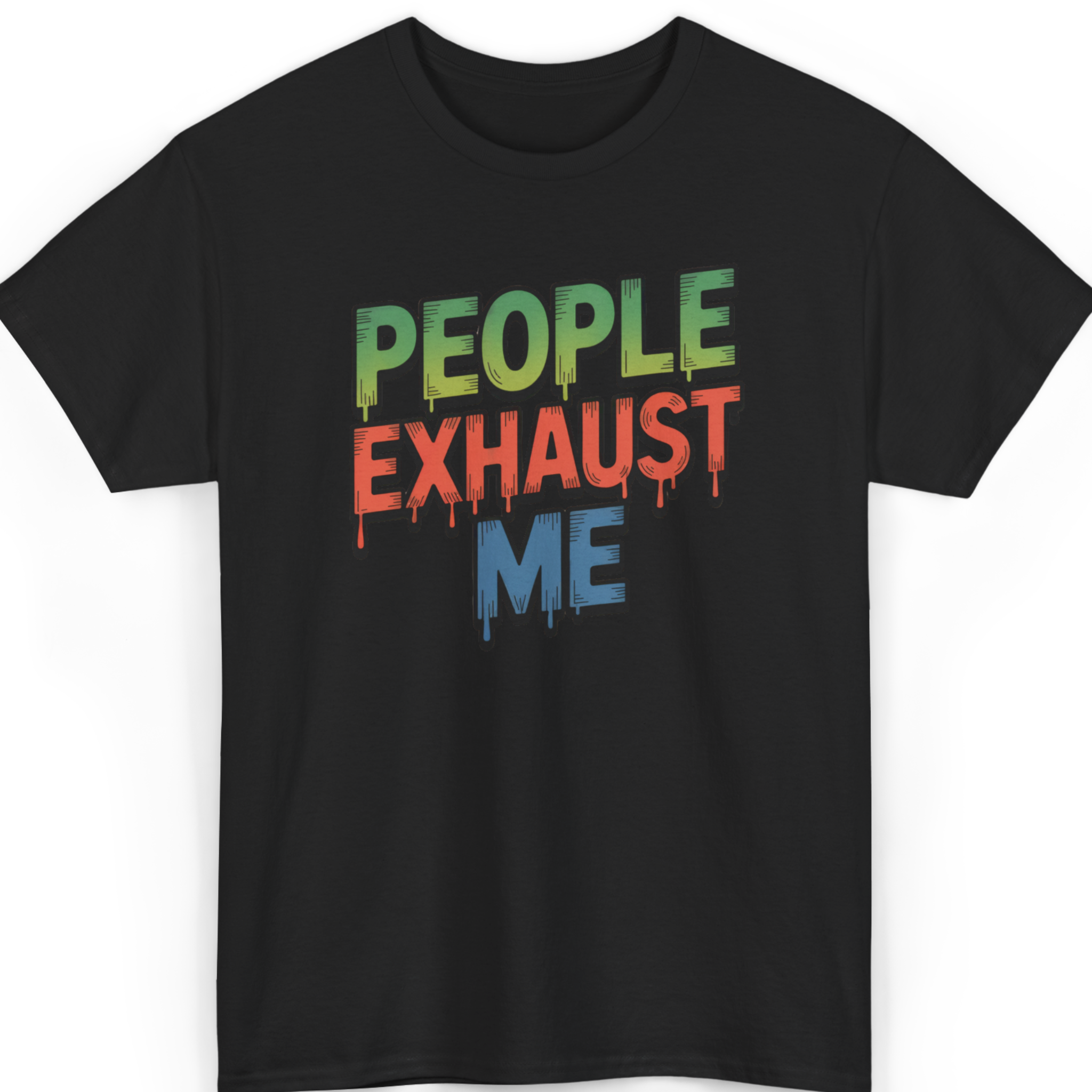 Mayhem Haus People Exhaust Me T-Shirt in black with colorful dripping text