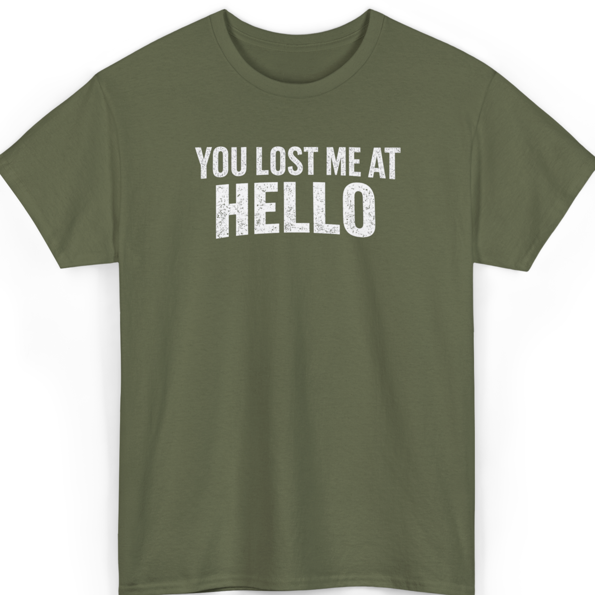 Mayhem Haus You Lost Me at Hello T-Shirt in olive green with distressed white text