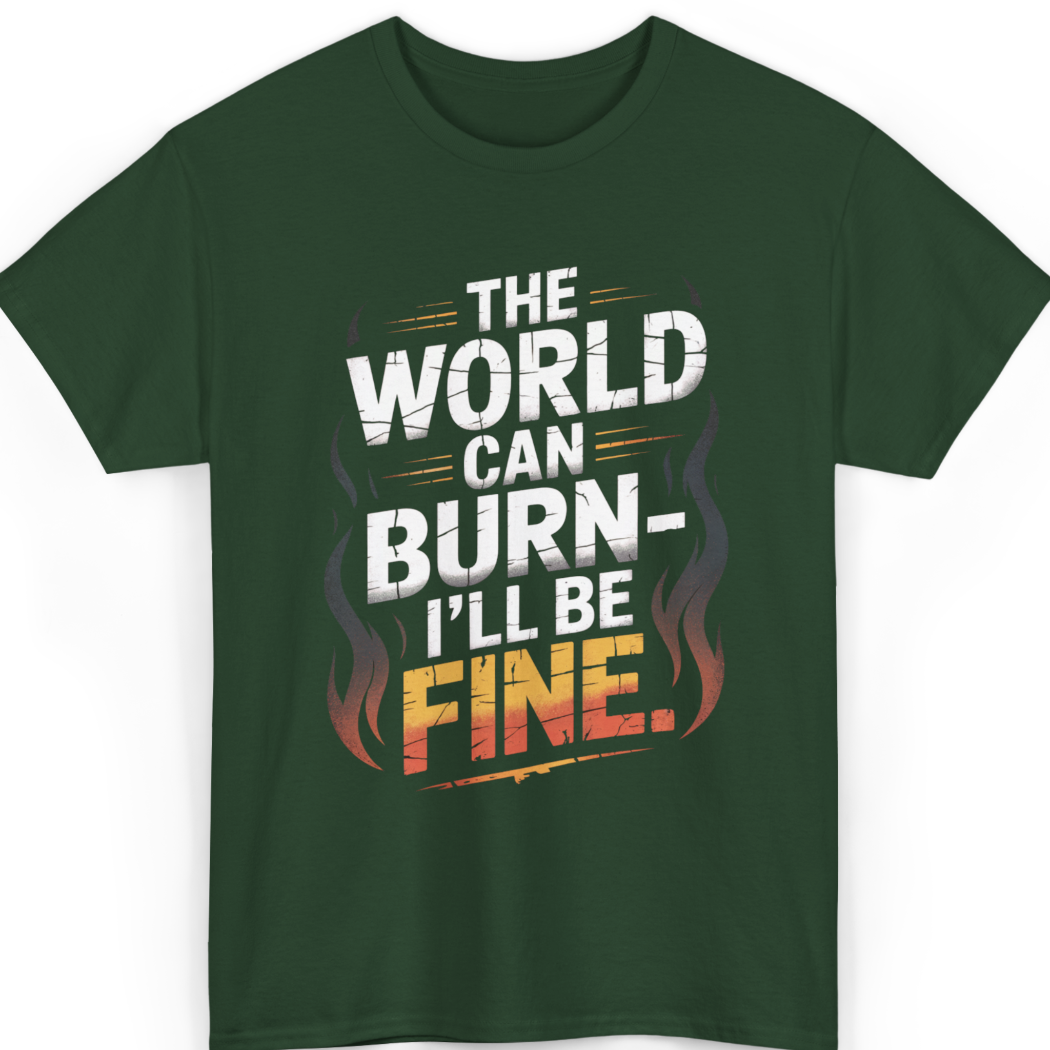 Mayhem Haus The World Can Burn, I’ll Be Fine T-Shirt in dark green with distressed white and orange text