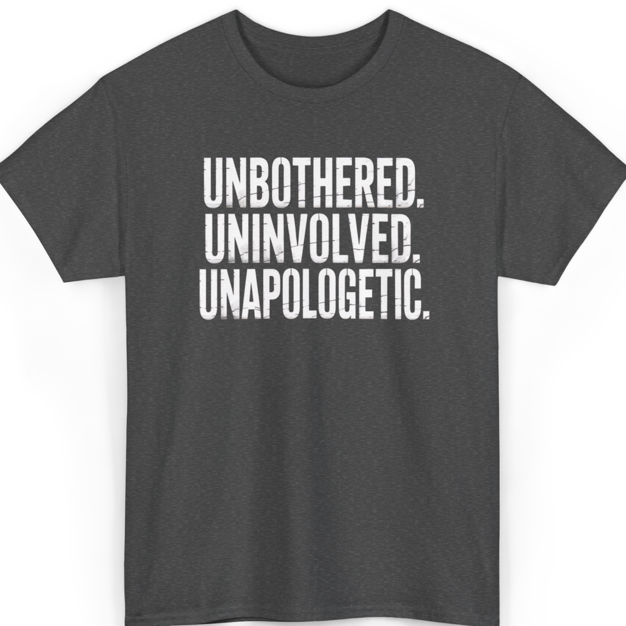 Unbothered. Uninvolved. Unapologetic. T-Shirt