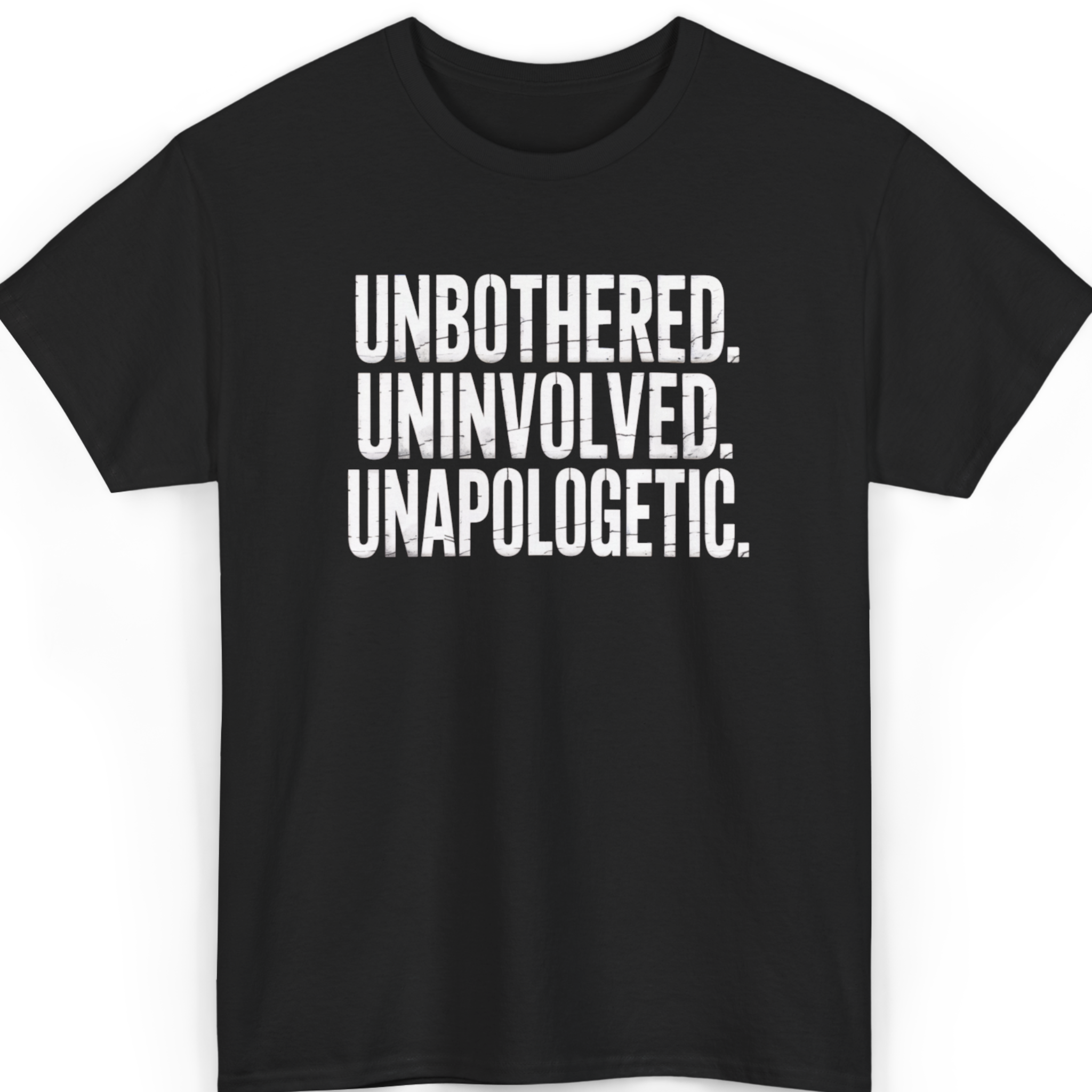 Unbothered. Uninvolved. Unapologetic. T-Shirt