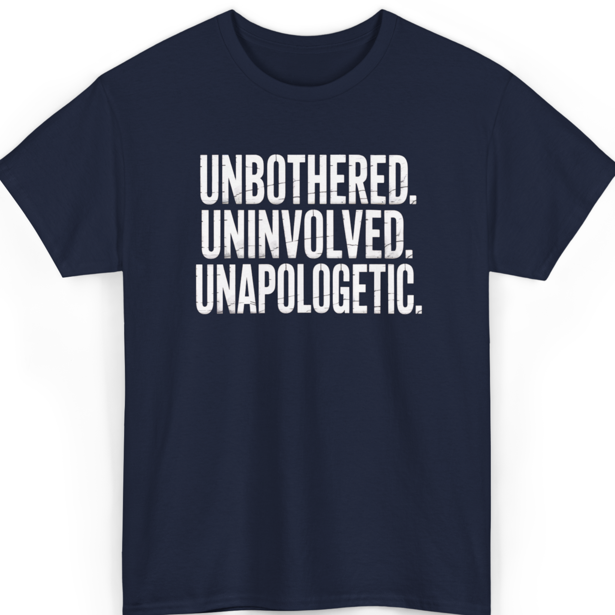 Unbothered. Uninvolved. Unapologetic. T-Shirt