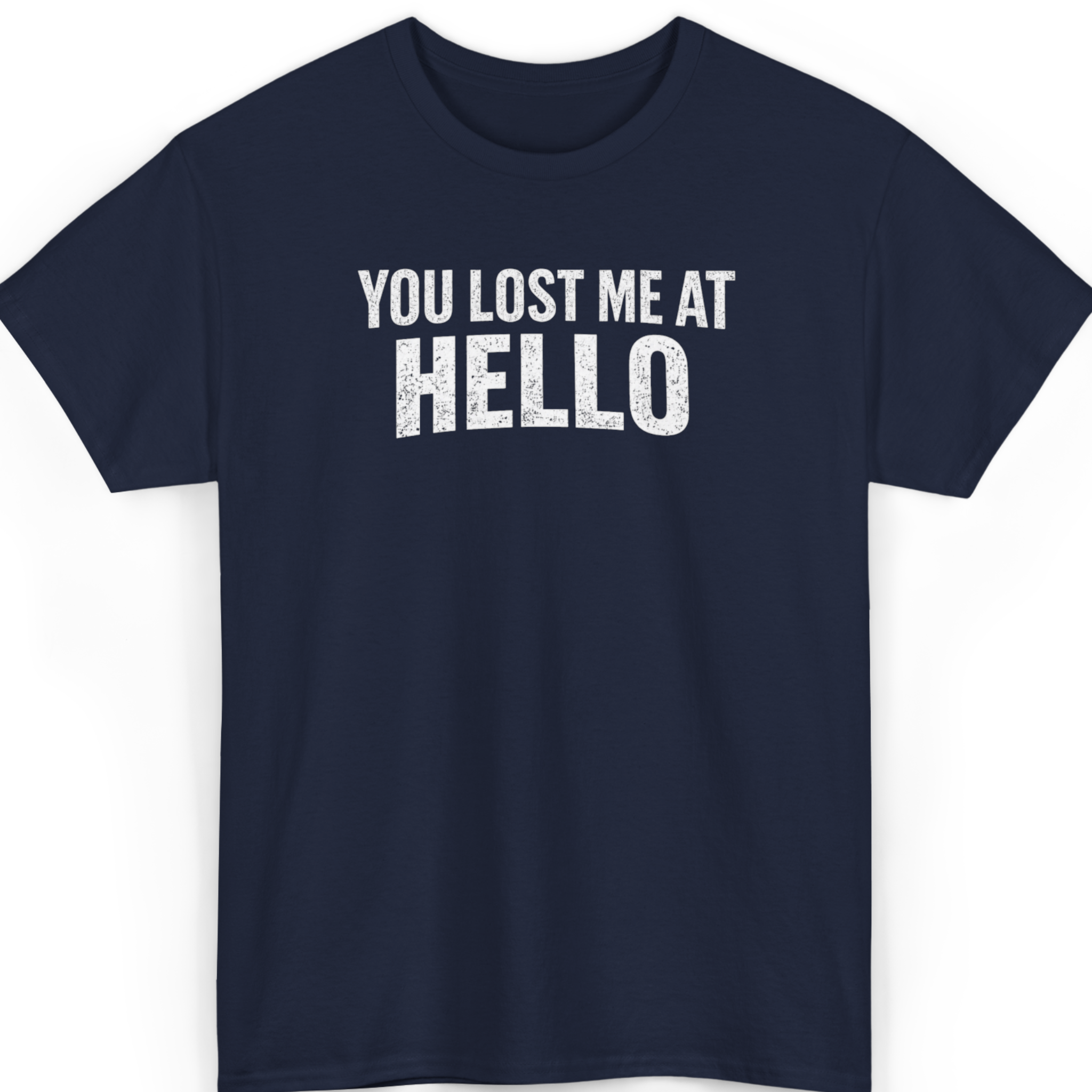 You Lost Me at Hello T-Shirt