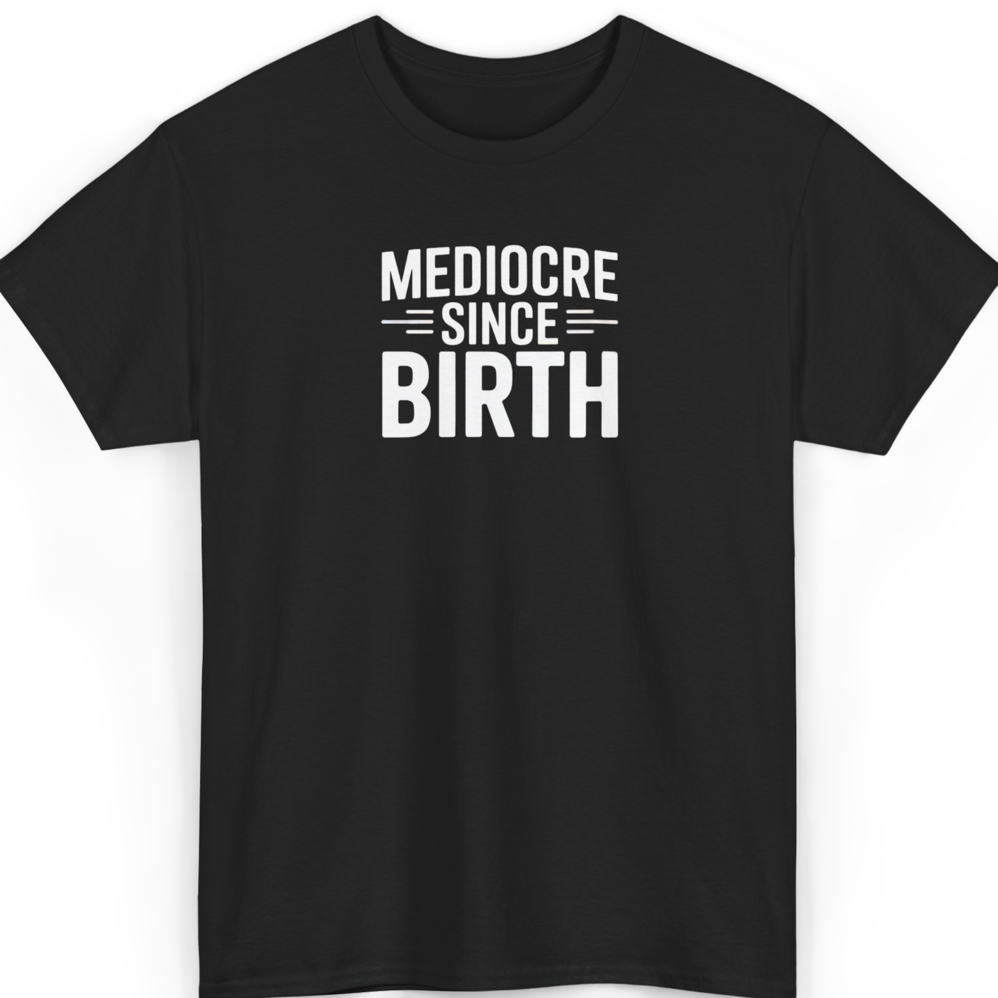 Mayhem Haus Mediocre Since Birth T-Shirt in black with white text