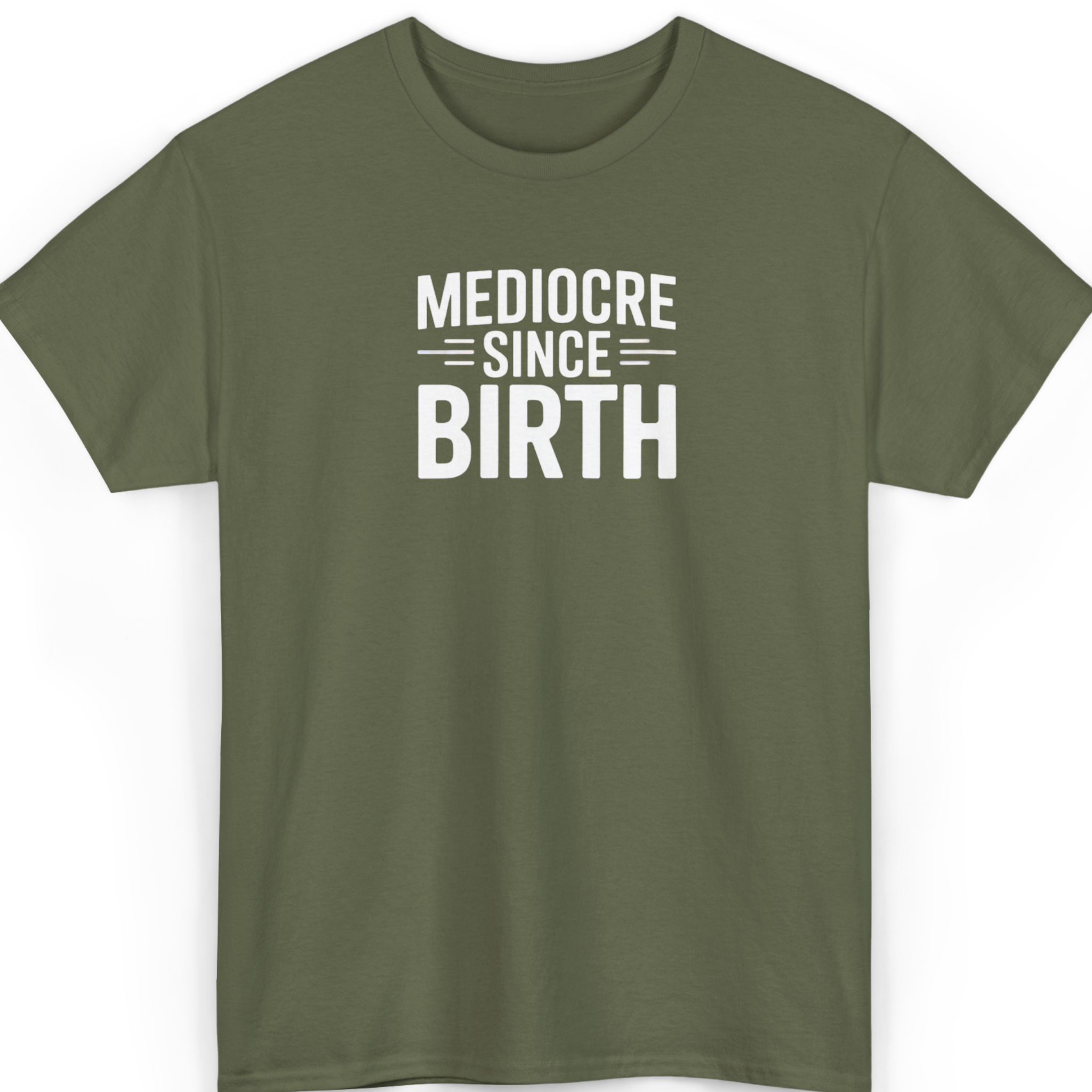 Mediocre Since Birth T-Shirt