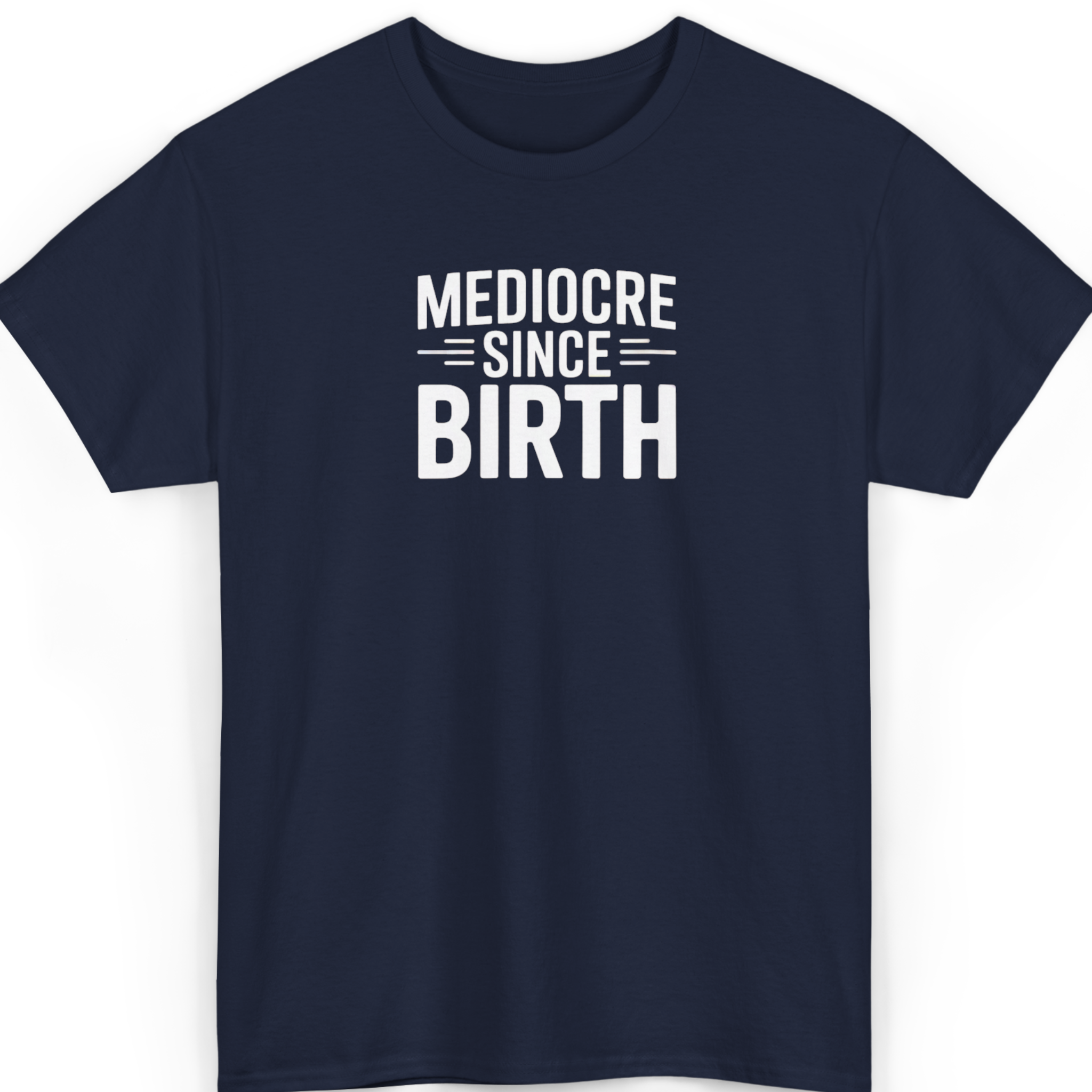 Mayhem Haus Mediocre Since Birth T-Shirt in navy blue with white text