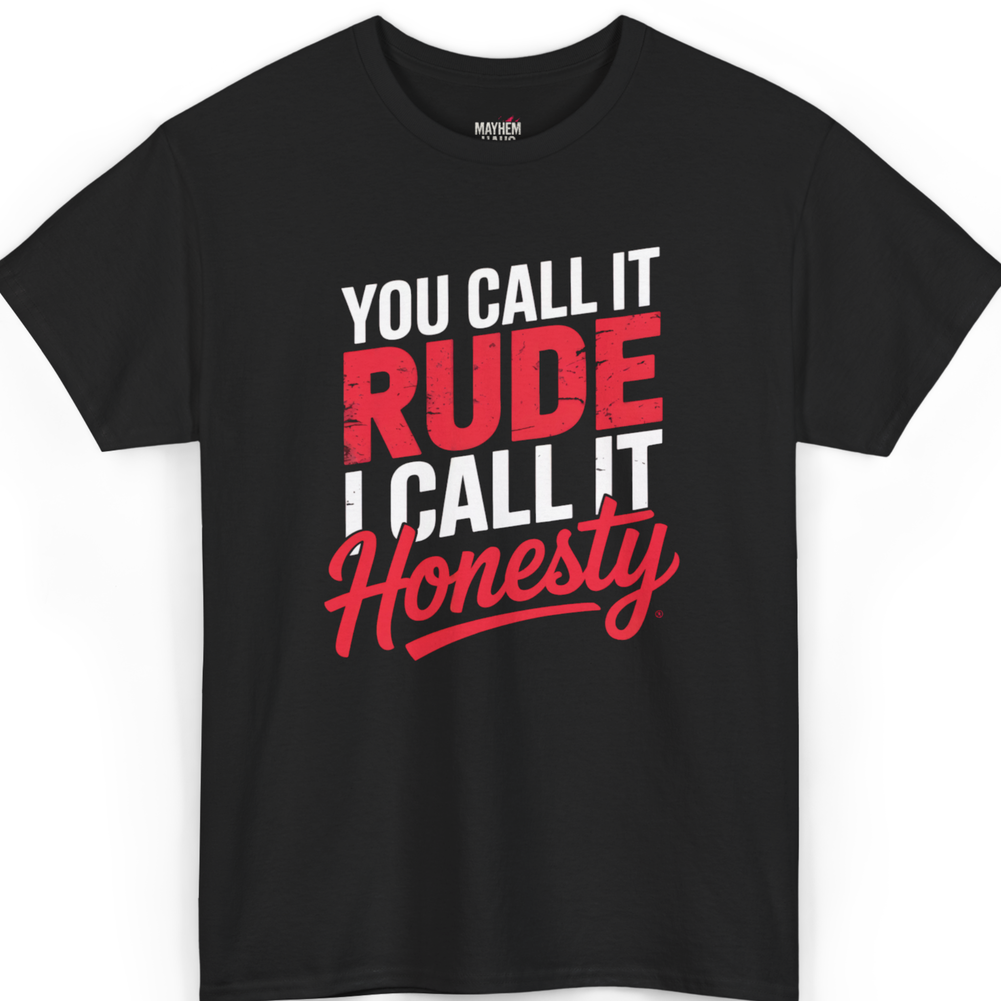 Mayhem Haus You Call It Rude, I Call It Honesty T-Shirt in black with white and red text