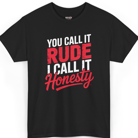 Mayhem Haus You Call It Rude, I Call It Honesty T-Shirt in black with white and red text