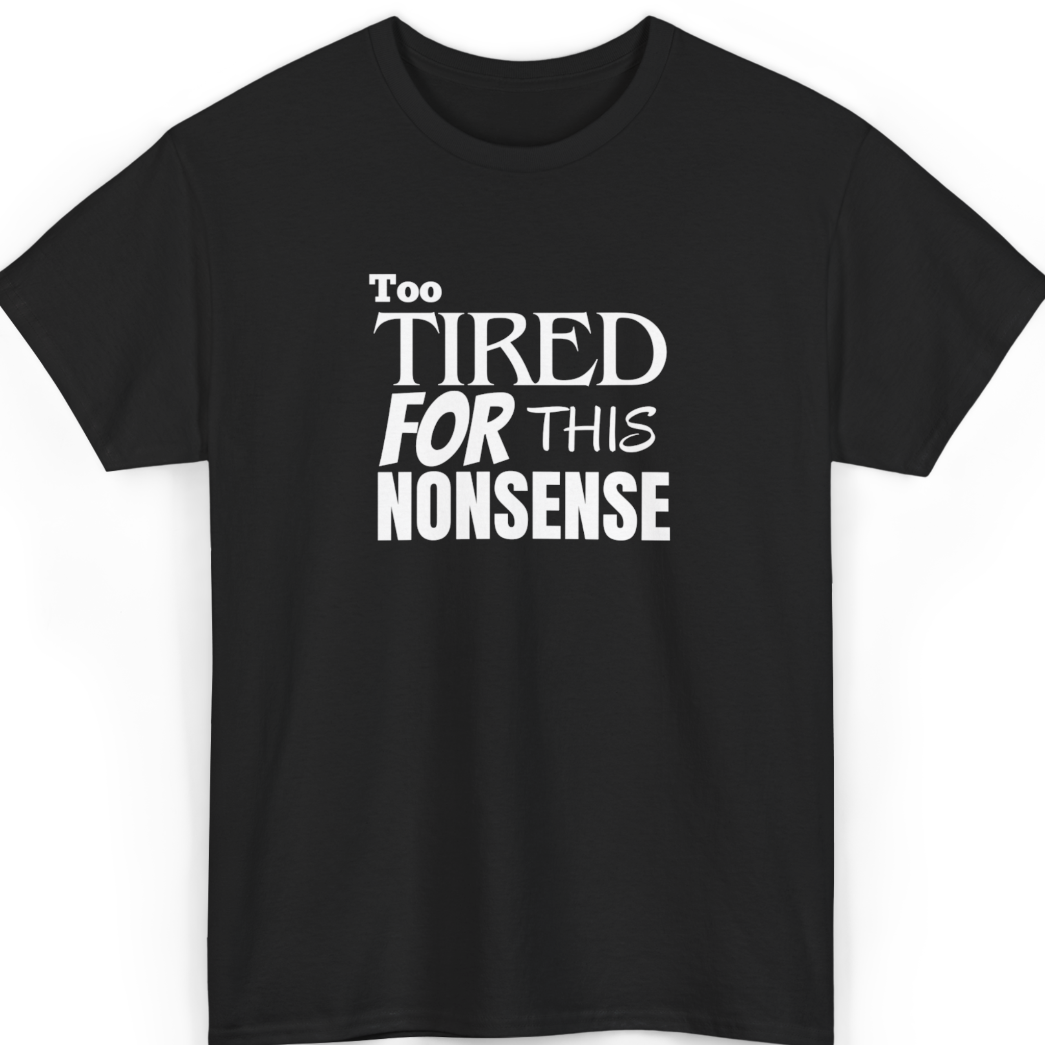 Navy blue t-shirt with white text 'Too Tired For This Nonsense' on a white background