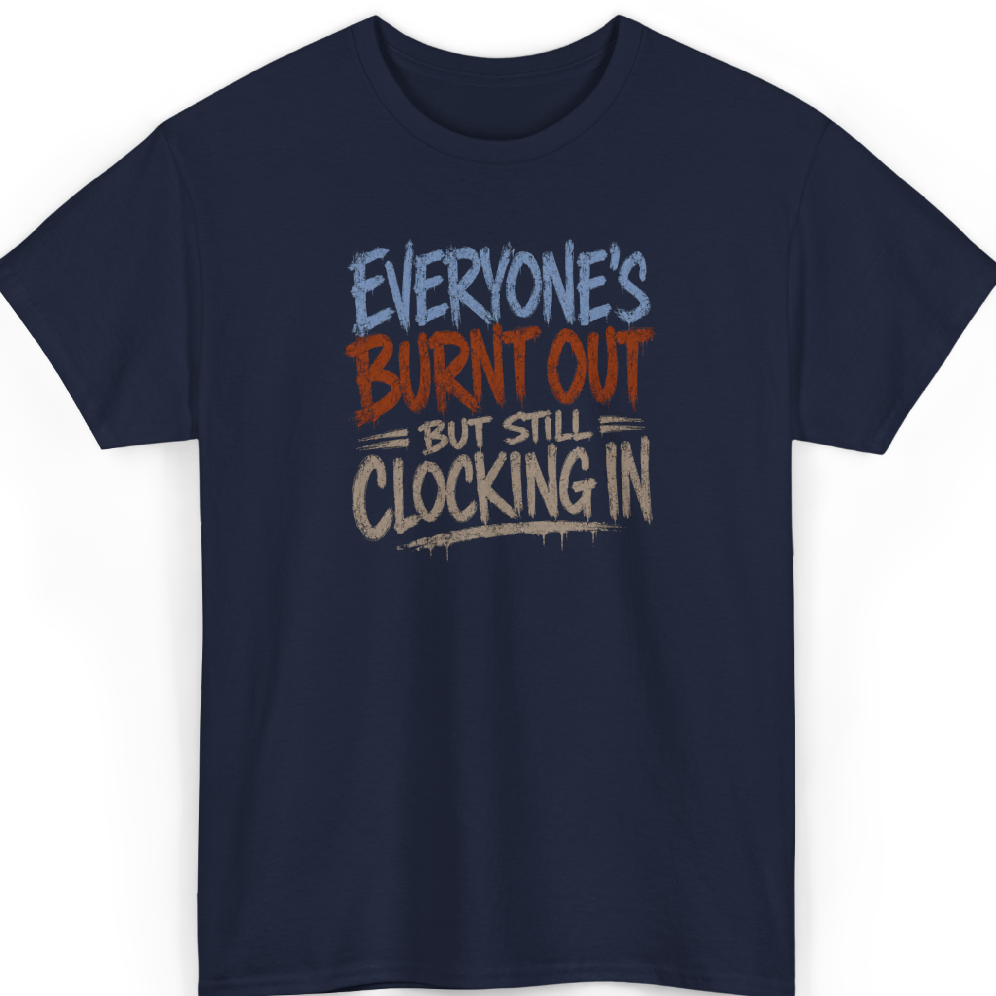 Everyone’s Burnt Out But Still Clocking In T-Shirt