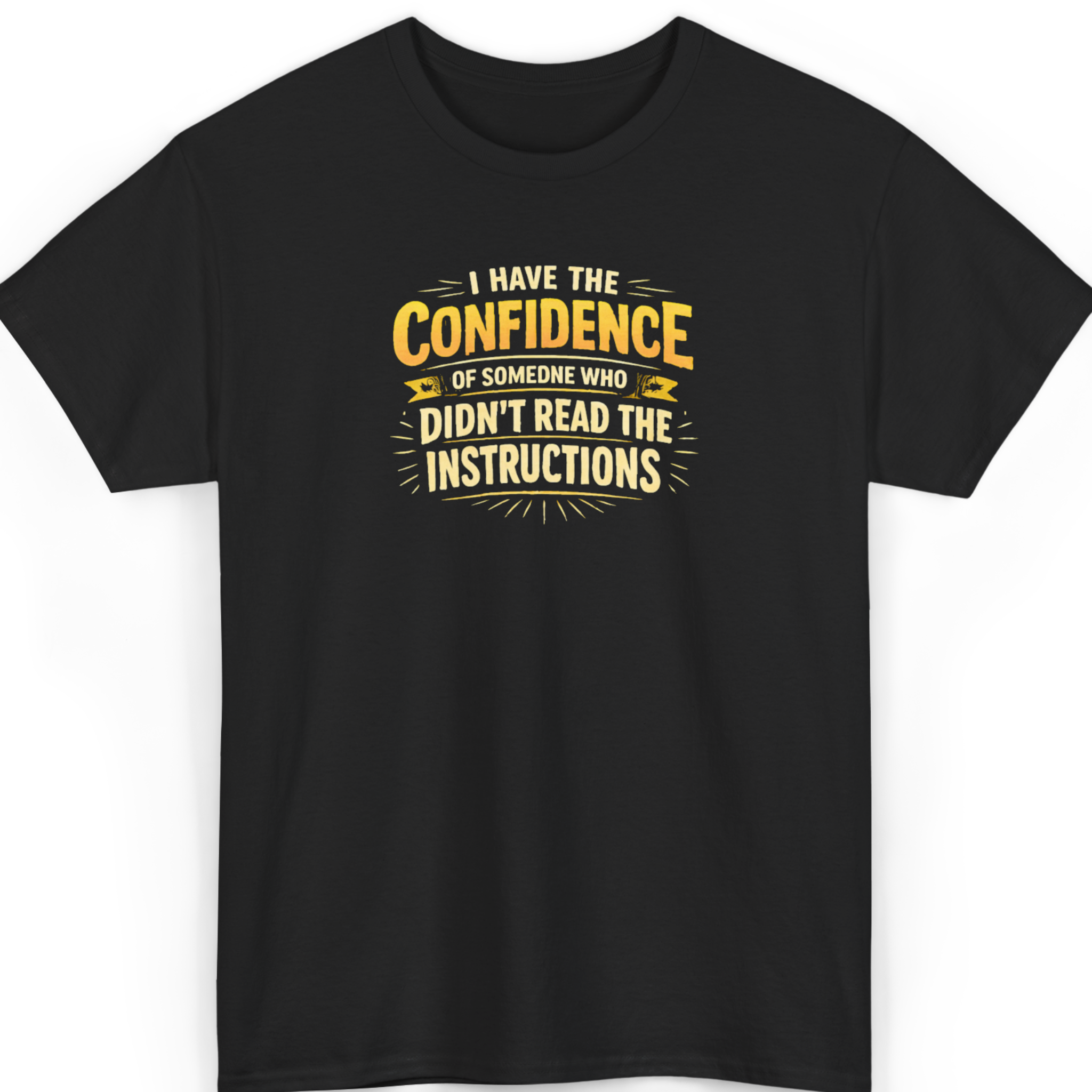Mayhem Haus T-Shirt with text I Have the Confidence of Someone Who Didn’t Read the Instructions