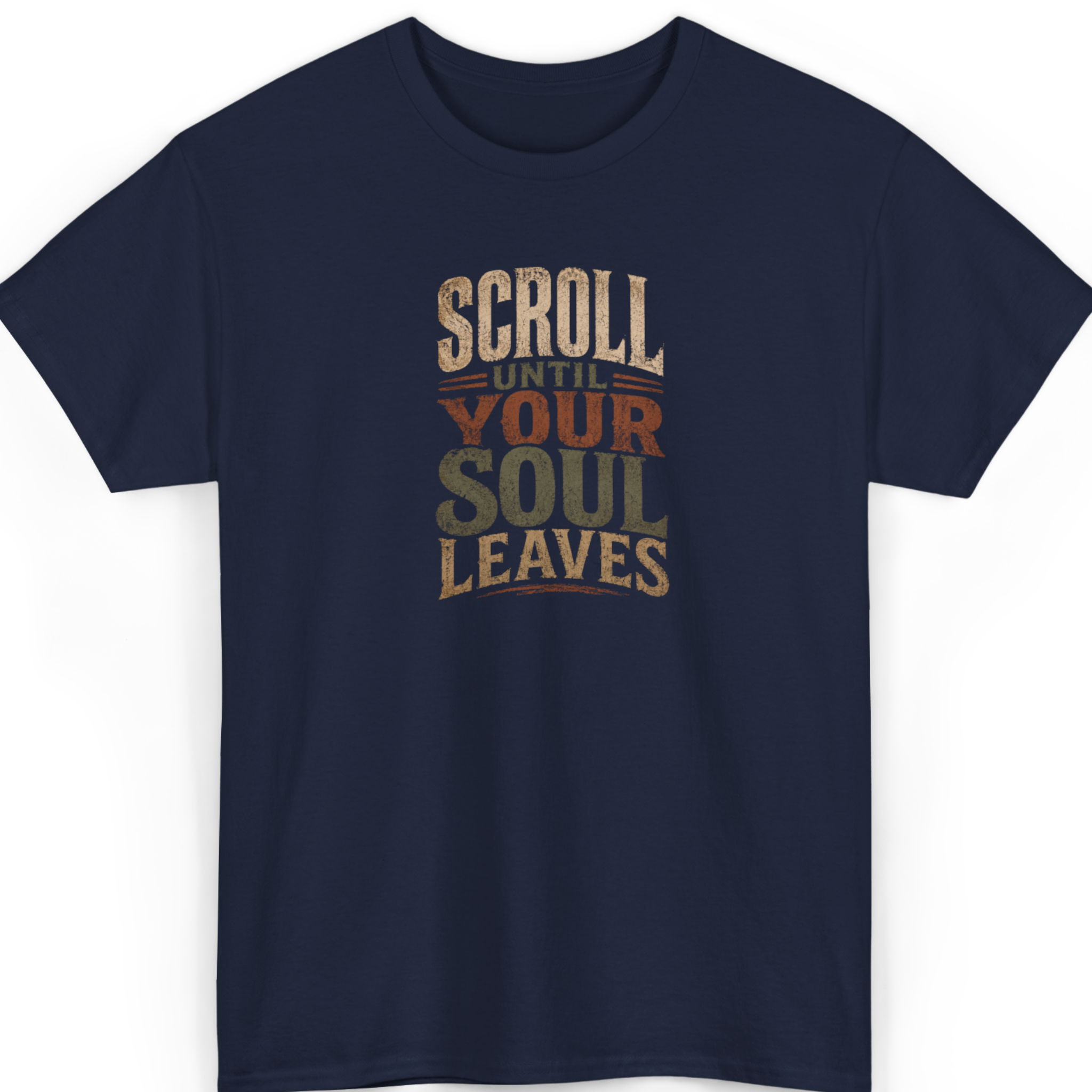 Navy blue t-shirt with text 'Scroll Until Your Soul Leaves' on a white background