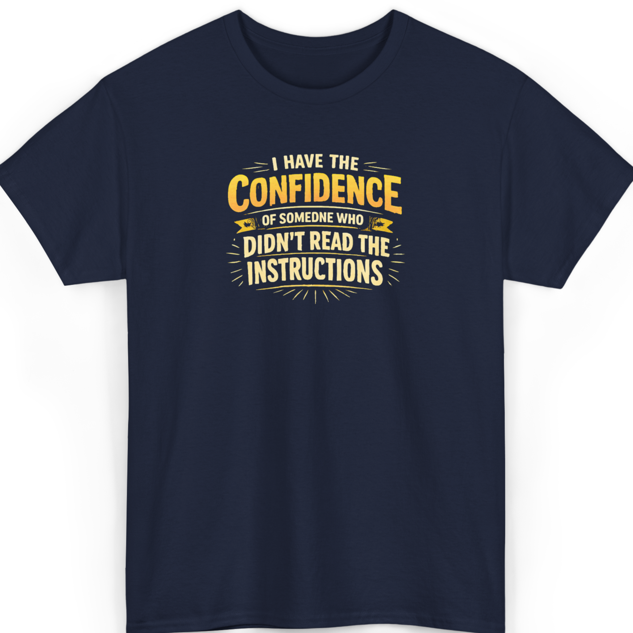 Mayhem Haus I Have the Confidence of Someone Who Didn’t Read the Instructions T-Shirt
