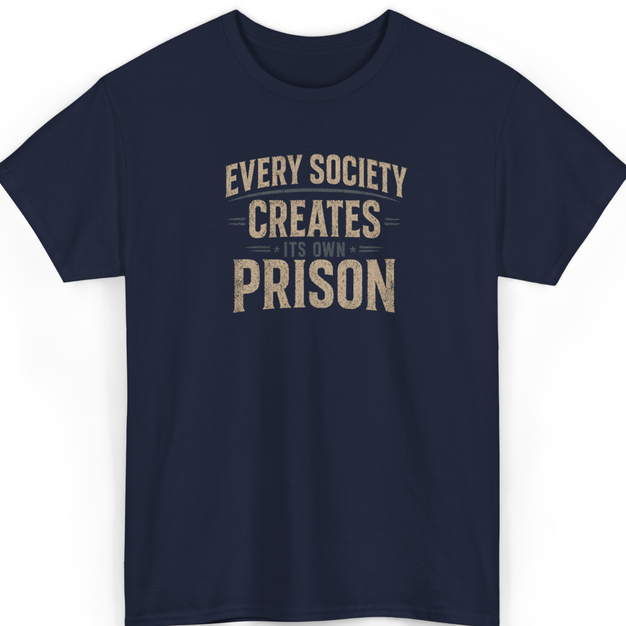 Every Society Creates Its Own Prison T-Shirt
