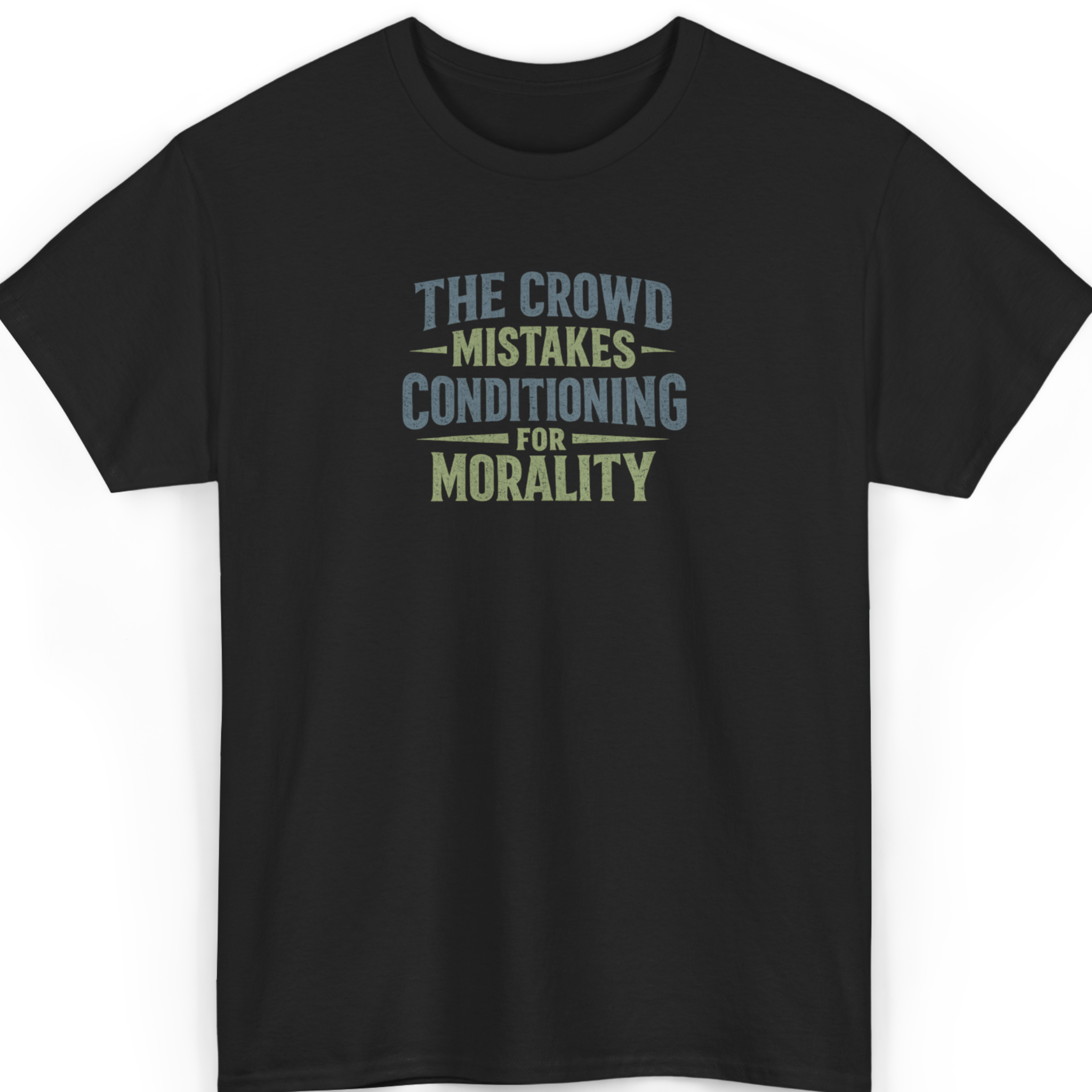 The Crowd Mistakes Conditioning For Morality T-Shirt