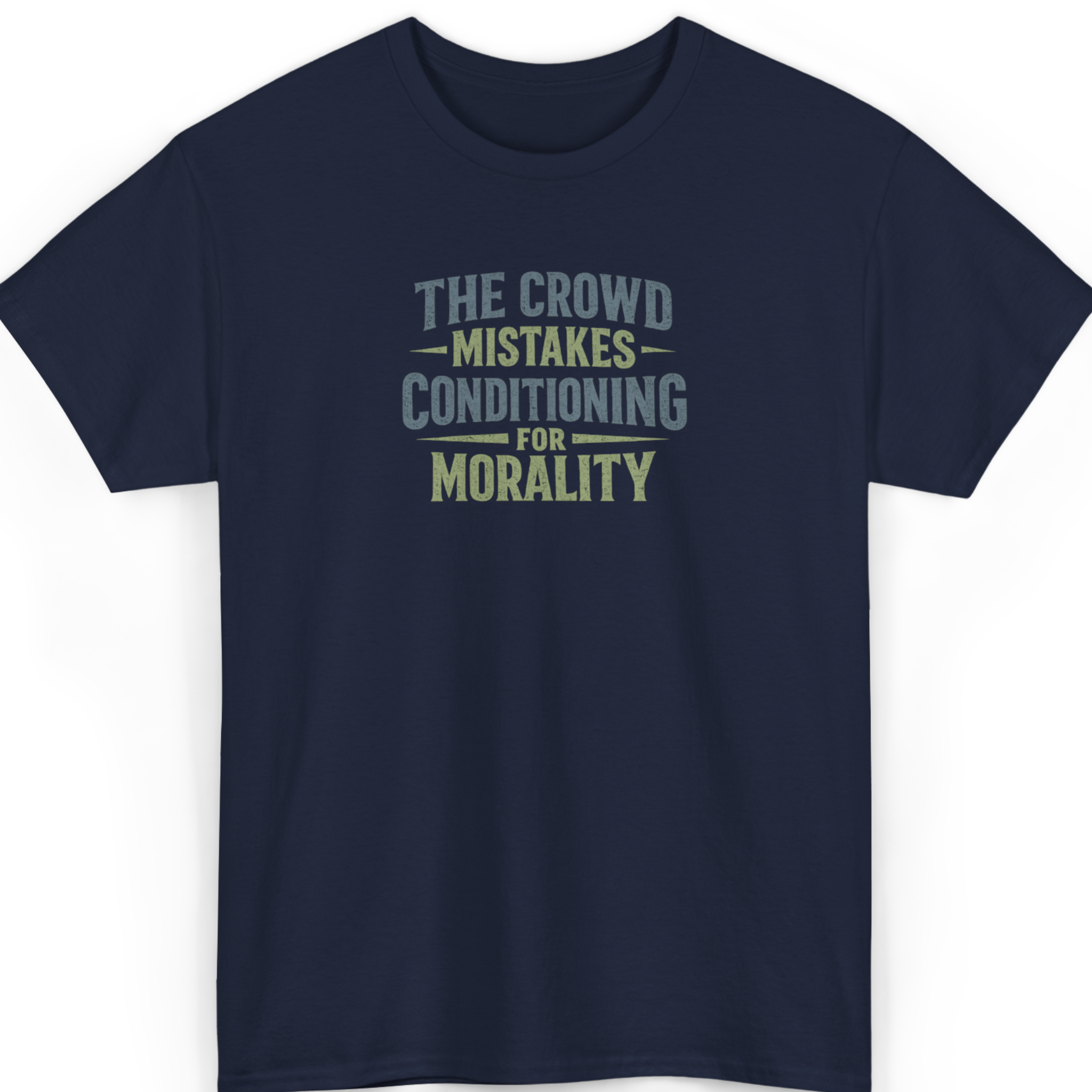 The Crowd Mistakes Conditioning For Morality T-Shirt