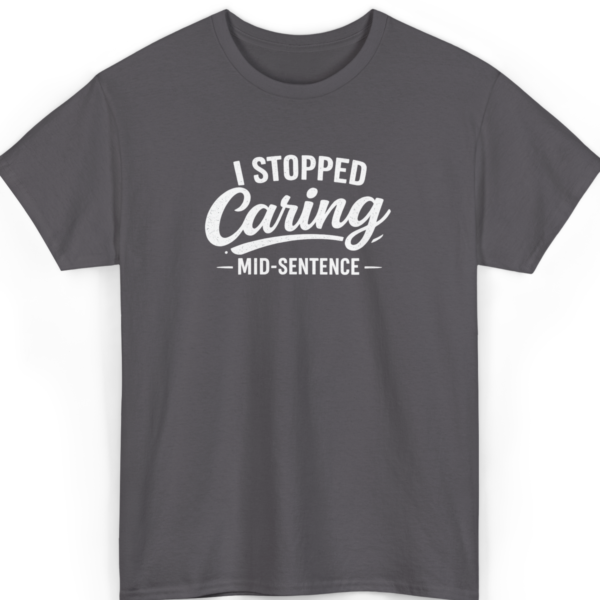 Mayhem Haus I Stopped Caring Mid-Sentence T-Shirt in dark gray with white text