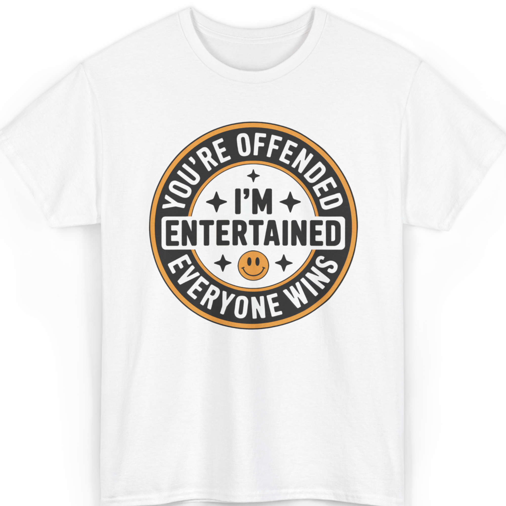 You’re Offended I’m Entertained T-Shirt