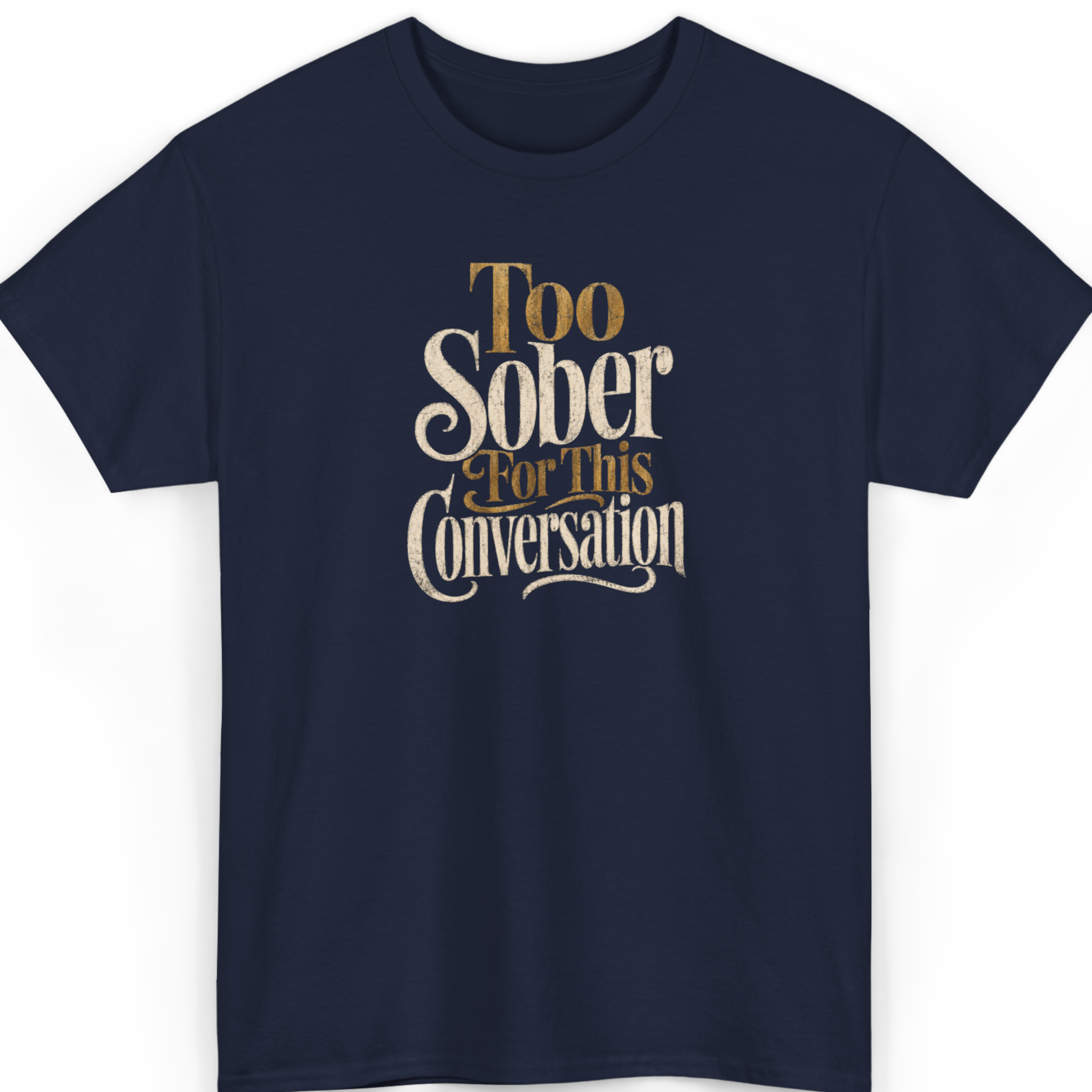 Mayhem Haus Too Sober For This Conversation T-Shirt in navy with distressed gold and cream text