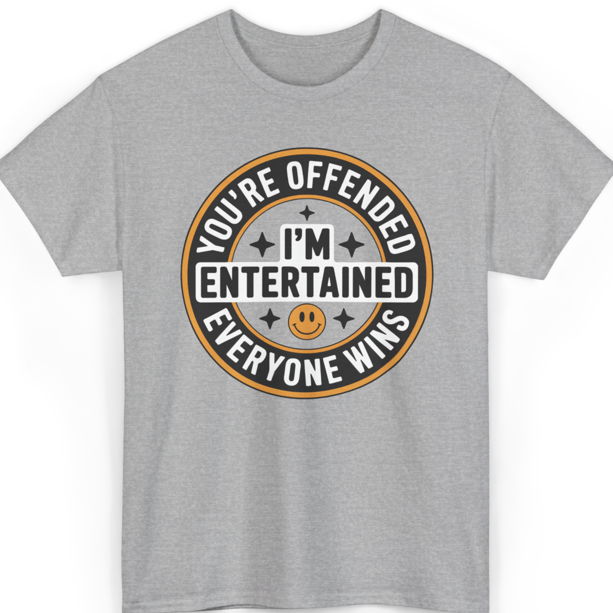 You’re Offended I’m Entertained T-Shirt