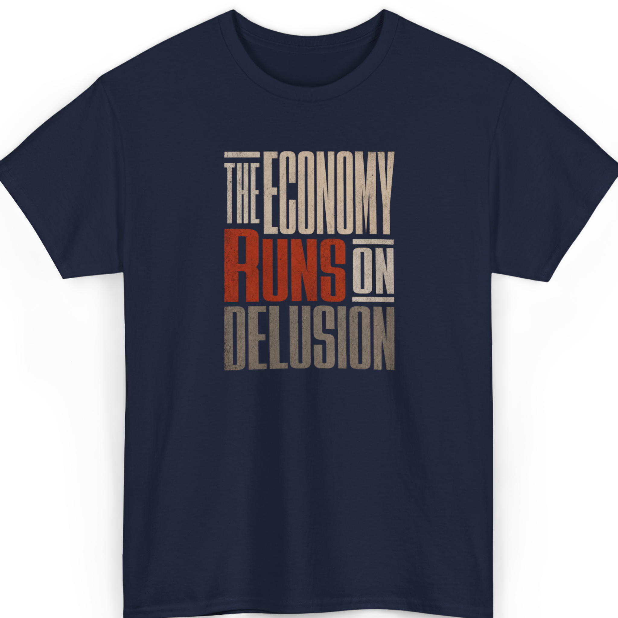 Navy blue t-shirt with text 'The Economy Runs on Delusion' in white, red, and gray on a white background